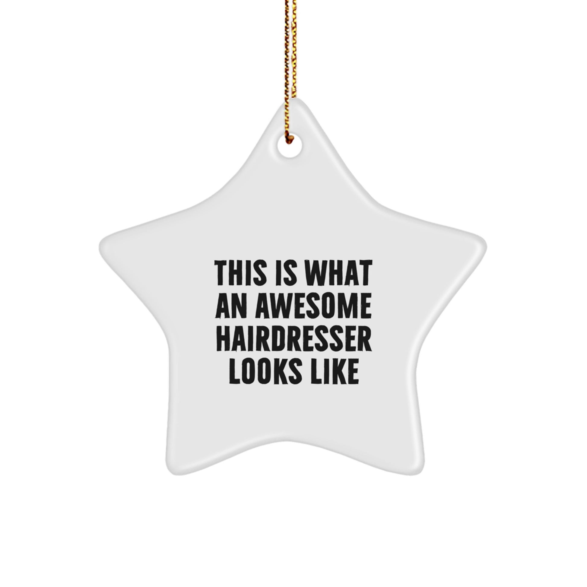 Funny Gifts from Friends for Awesome Hairdressers, Star Ornament for Christmas - Image 1