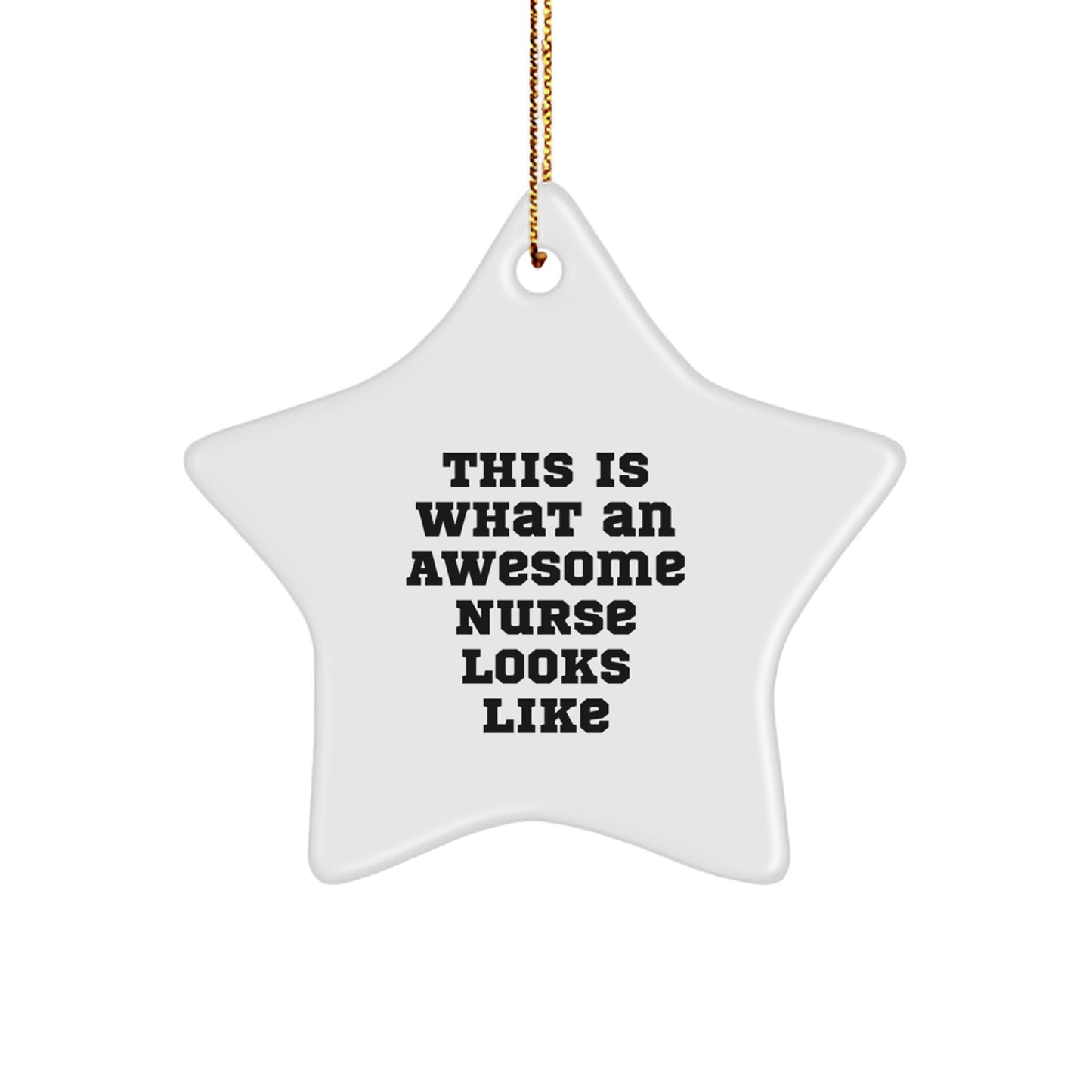 Funny Nurse Gifts from Friends, Gifts for Nurse, This Is What An Awesome Nurse Looks Like Star Ornament, Christmas Novelty - Image 1