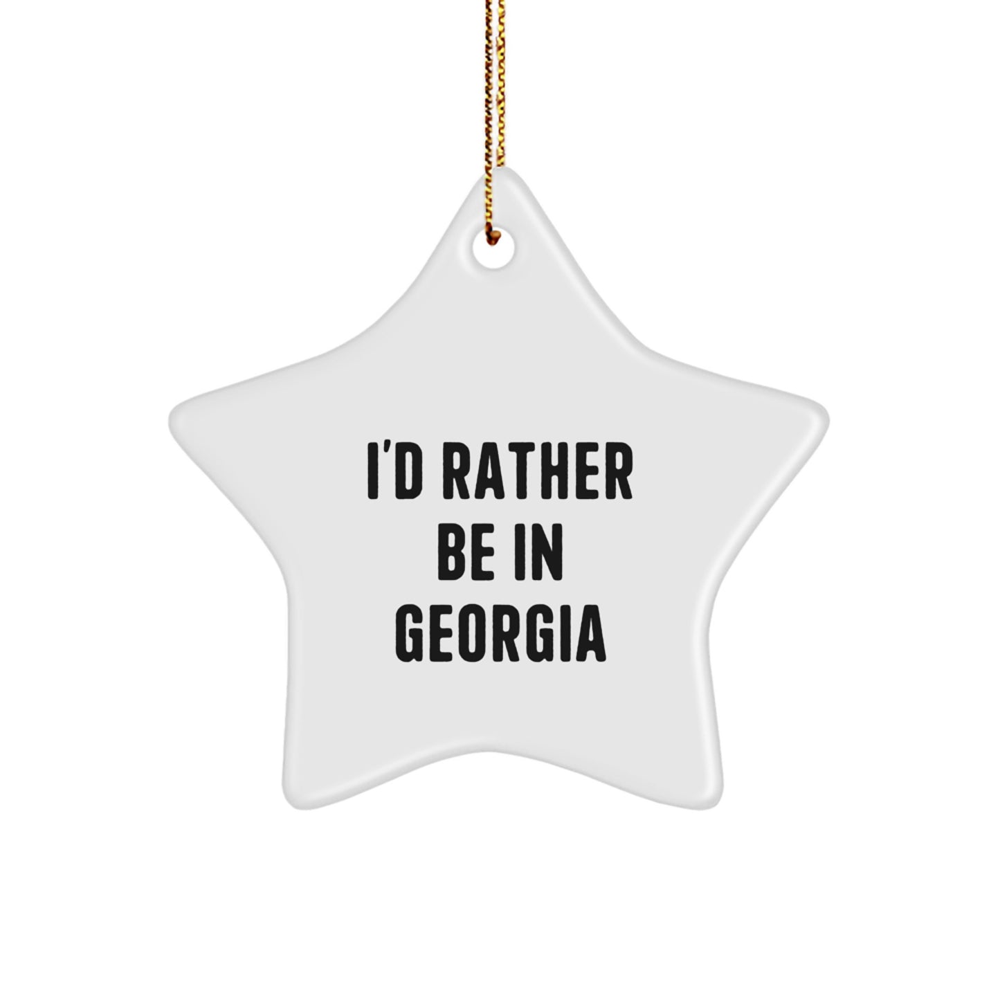 Georgia Star Ornament, 'I'd Rather Be In Georgia' Funny Quote, White, Star Shaped, Gifts from Family to Georgia, For Christmas, Unique Georgia Gifts - Image 1