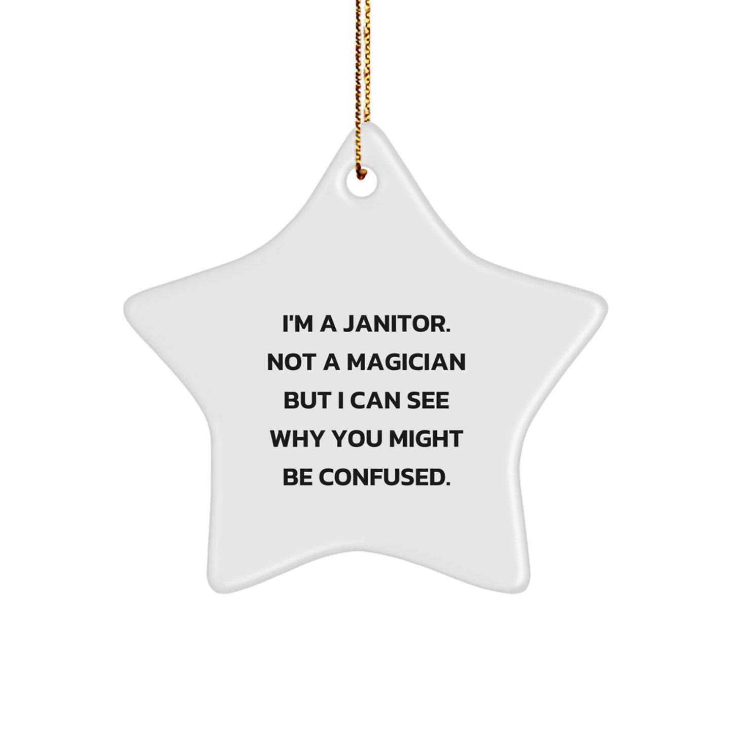 Janitor Gifts from Men - I'm A Janitor. Not A Magician But I Can See Why You Might Be Confused. Christmas Star Ornament for Janitor, Funny Janitor Gift - Image 1