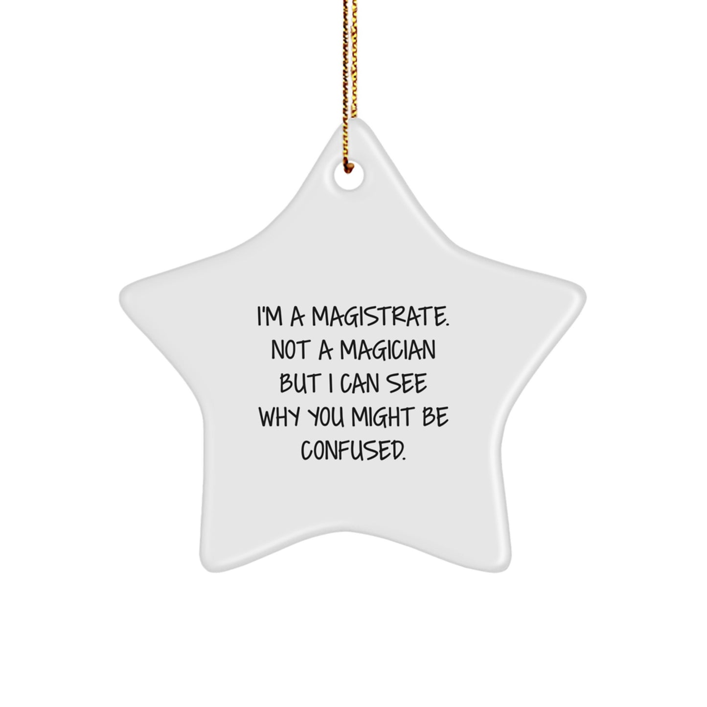 Magistrate Gifts, Funny Quote Star Ornament, Christmas Unique Gifts from Friends, Gifts for Magistrates - Image 1