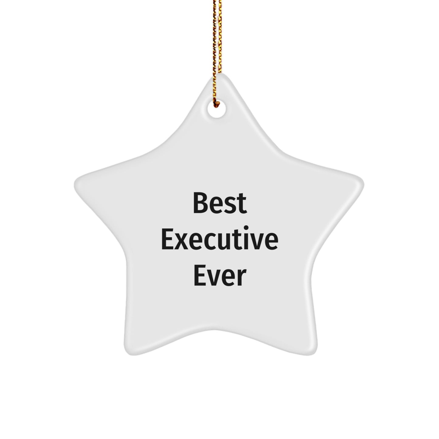 Funny Executive Gifts: Best Executive Ever Star Ornament, Gifts from Friends, for Executive, White Star-Shaped with High-Gloss Finish, Christmas Unique Presents - Image 1