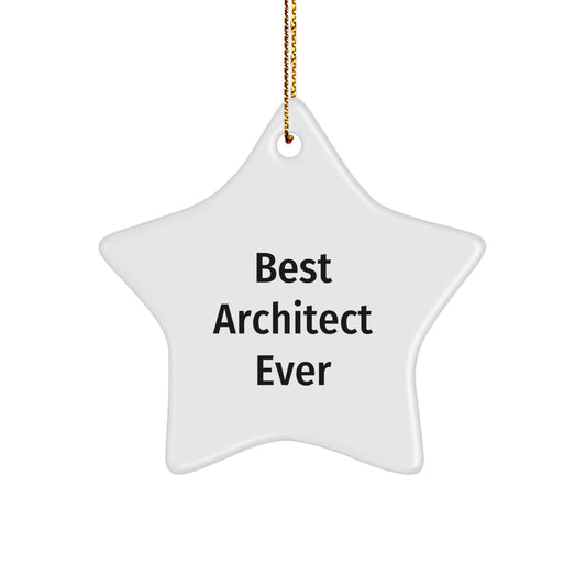 Architect Star Ornament, 'Best Architect Ever' Funny Quote, Gifts for Men, Women, Friends, Coworkers, Family, Perfect for Christmas - Image 1