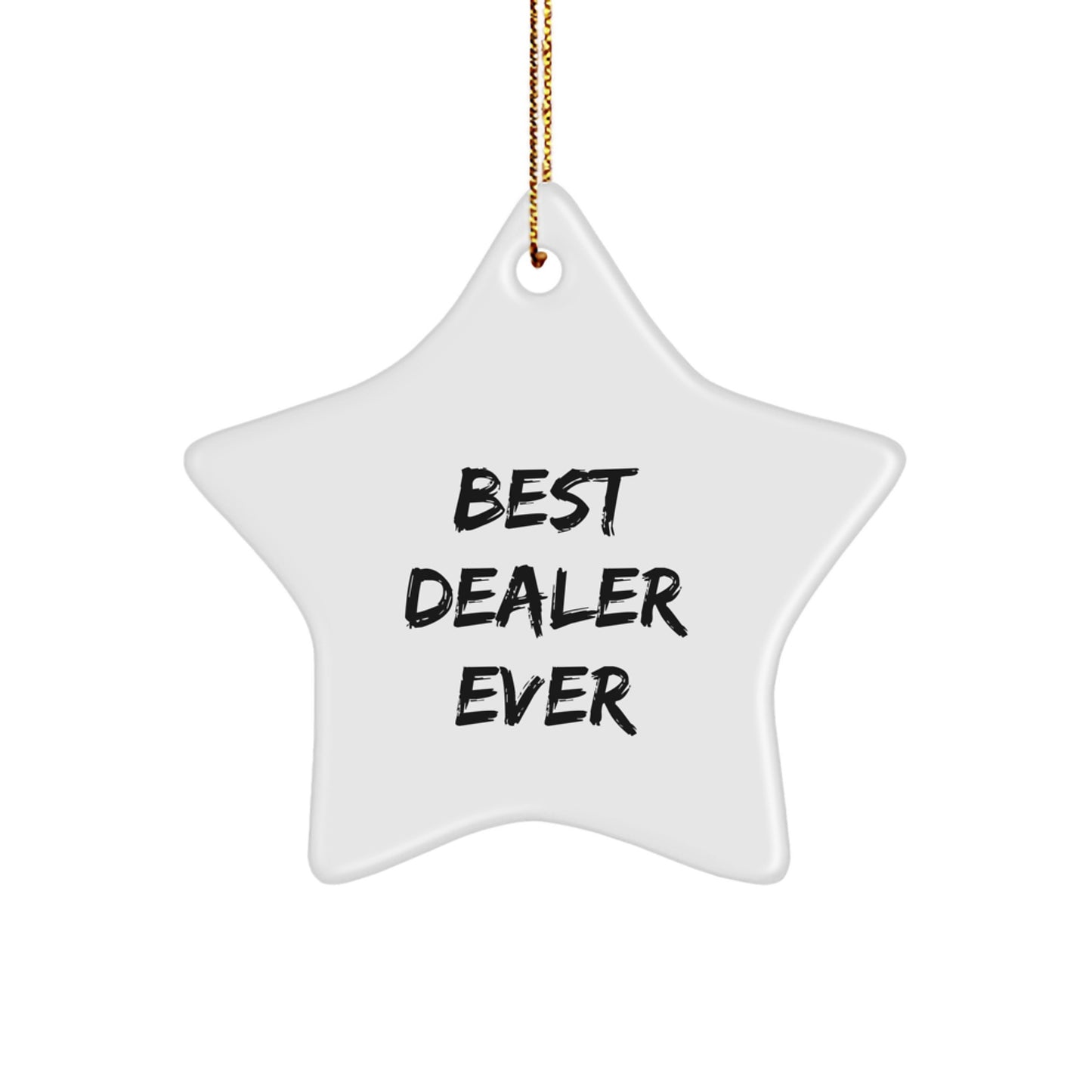 Funny Dealer Gifts from Best Dealer Ever - Star Ornament for Christmas - 'Best Dealer Ever' Quote - Image 1