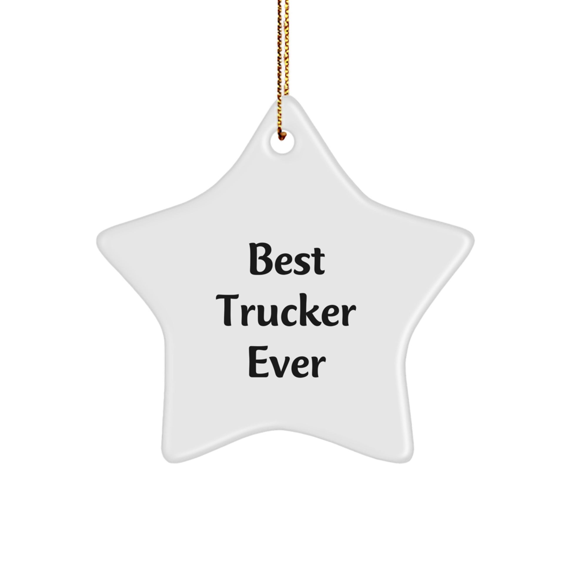 Trucker Gift Star Ornament Best Trucker Ever Funny Quote, Gifts from Friends to Trucker, Christmas Unique Presents for Men - Image 1