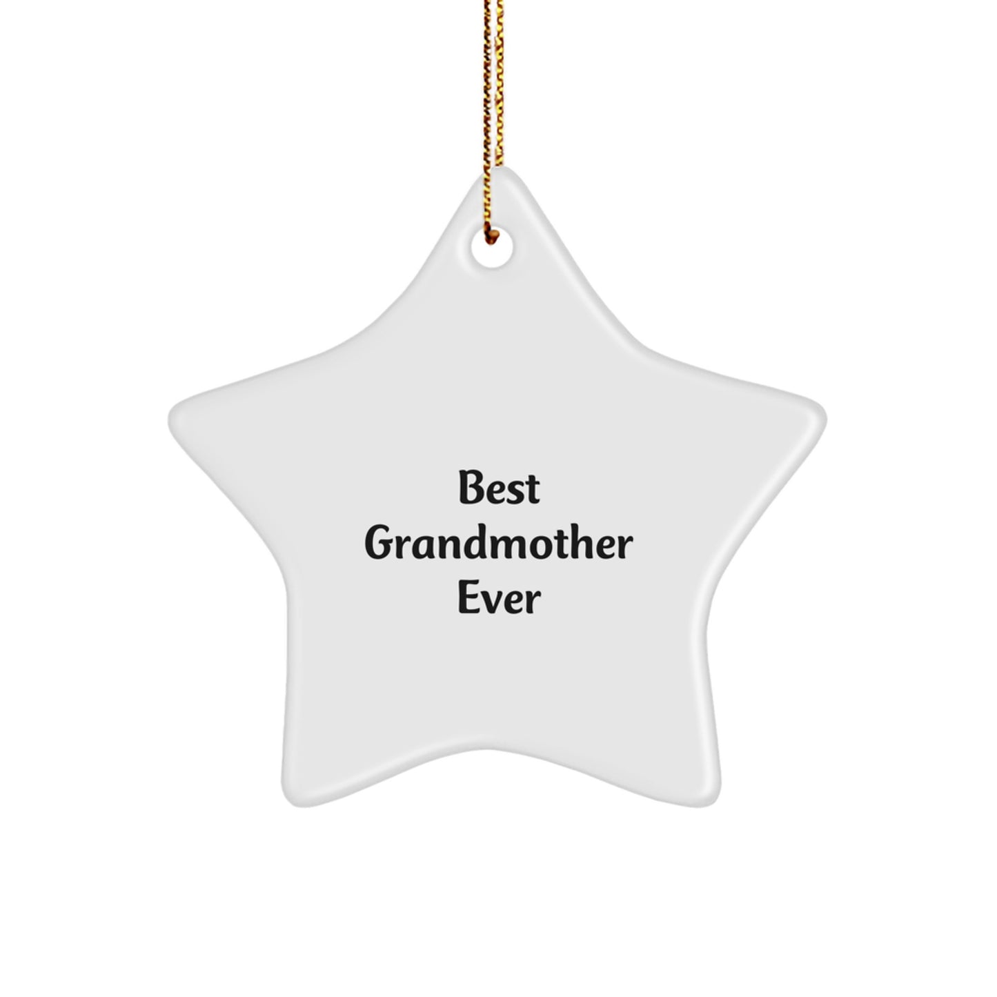 Gifts from Family, Best Grandmother Ever Star Ornament, Funny Christmas Decoration for Grandma, 3.25in Tall, White Star Shape, Durable MDF, Sublimation Printing, Festive Gold Cord - Image 1