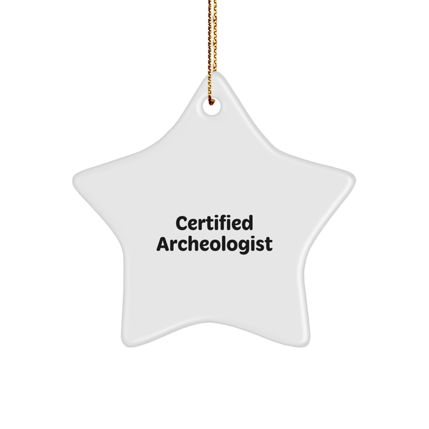 Funny Archeologist Gifts from Friends for Archeologists - Certified Star Ornament, White, 3.25" Tall, Christmas Unique Gifts - Image 1