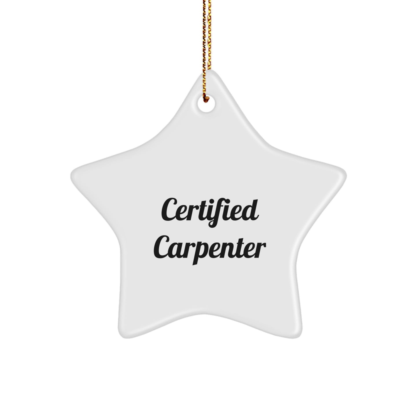 Certified Carpenter's Star Ornament Gifts from Friends, Coworkers, Family - 'You're a Star' Quote, White, Star Shaped, MDF, High-Gloss Plastic Finish, Christmas Decor - Image 1