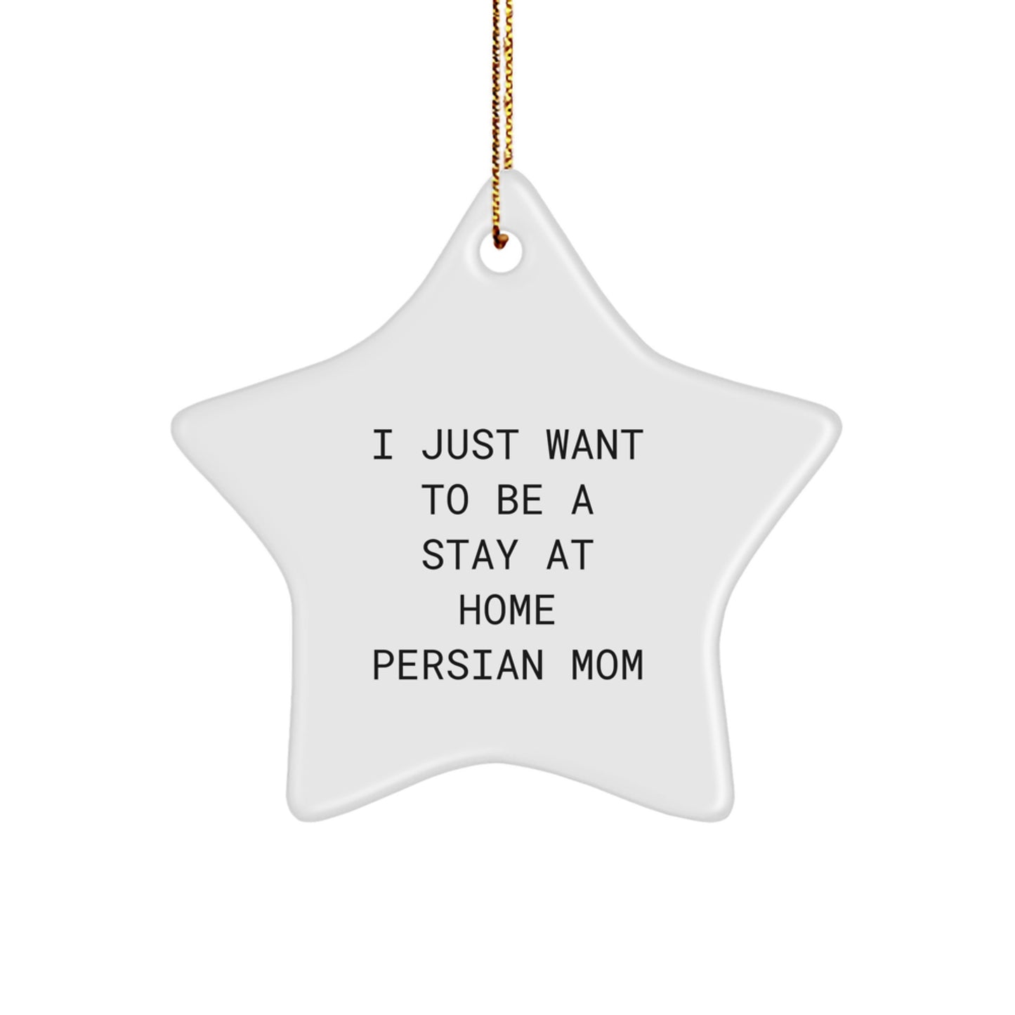 Funny Persian Cat Mom Star Ornament, Gifts from Mom to Persian Cat, I Just Want To Be A Stay At Home Persian Mom Christmas Decorations - Image 1