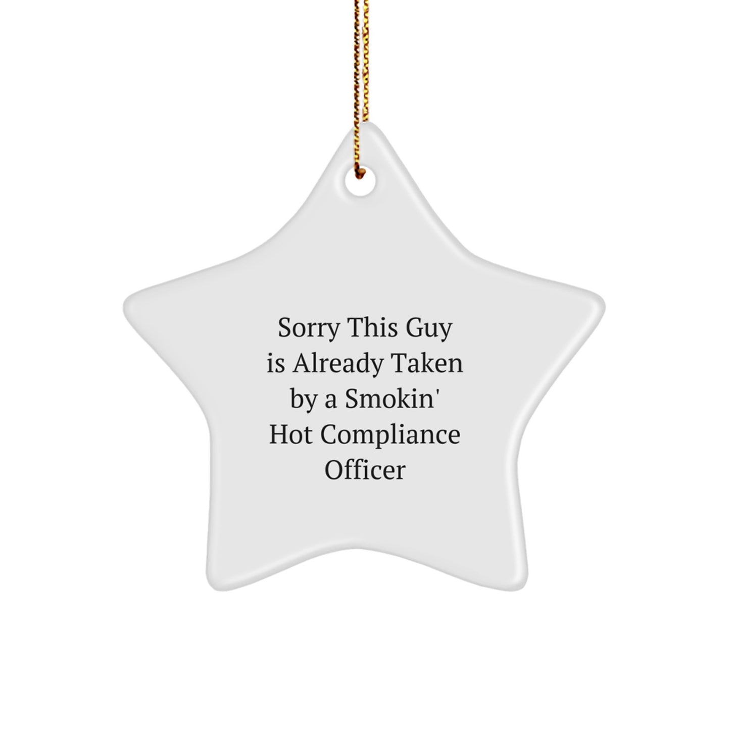 Funny Compliance Officer Gifts, Sorry This Guy Is Already Taken By A Smokin' Hot Compliance Officer Star Ornament for Christmas - Image 1