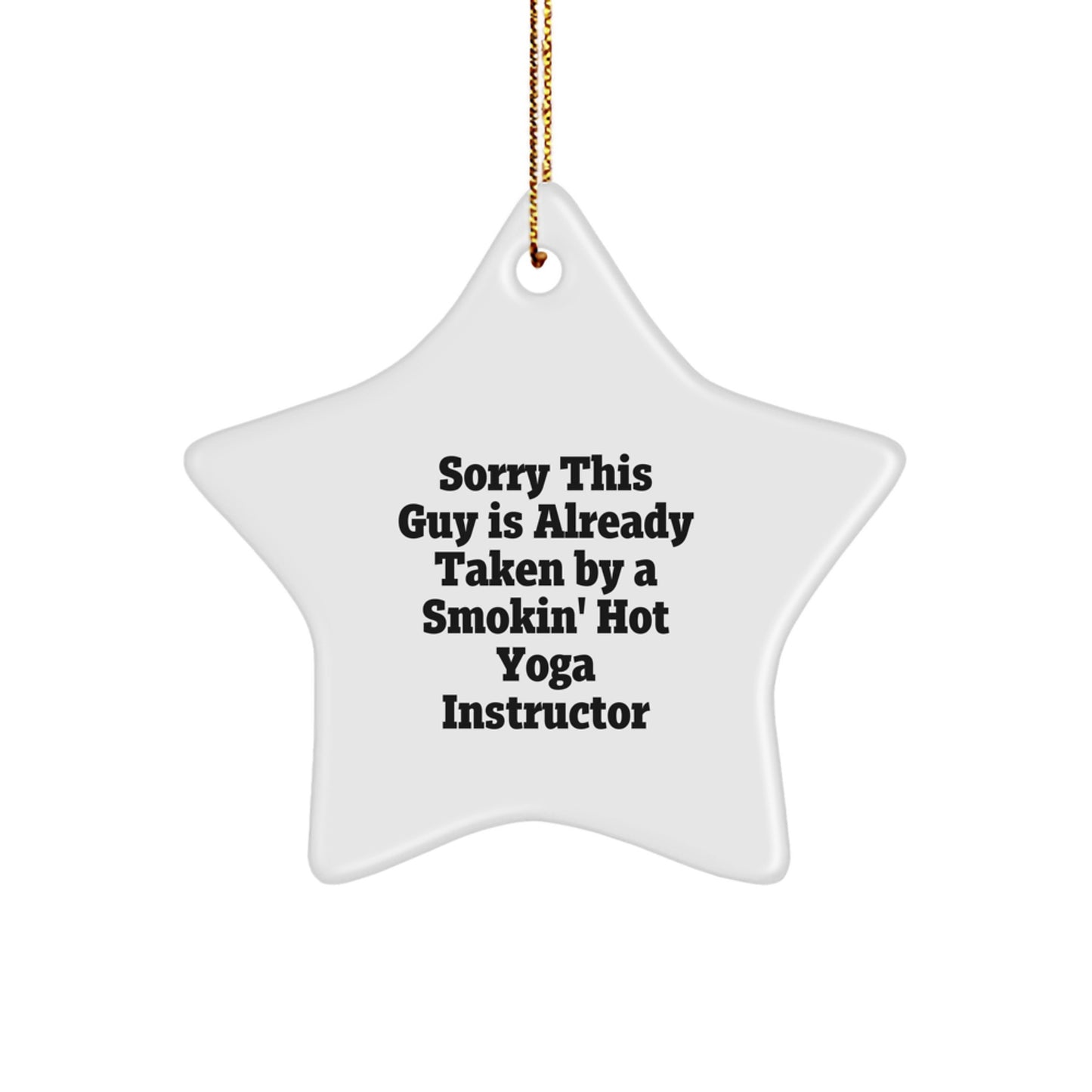 Funny Yoga Instructor Gifts from Men - Sorry This Guy Is Already Taken By A Smokin' Hot Yoga Instructor Star Ornament for Christmas - Image 1