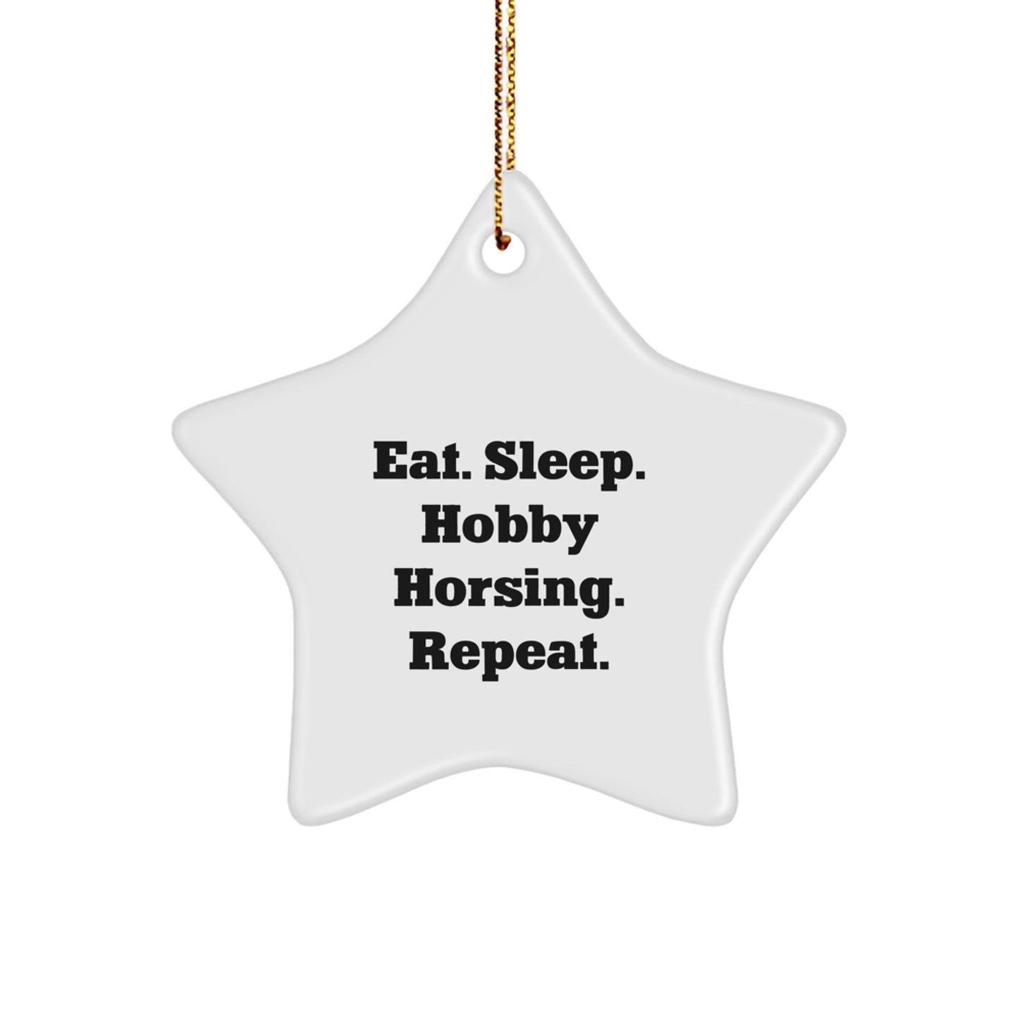 Hobby Horsing Fun Gifts from Friends and Family - Eat. Sleep. Hobby Horsing. Repeat. Star Ornament for Christmas - Image 1