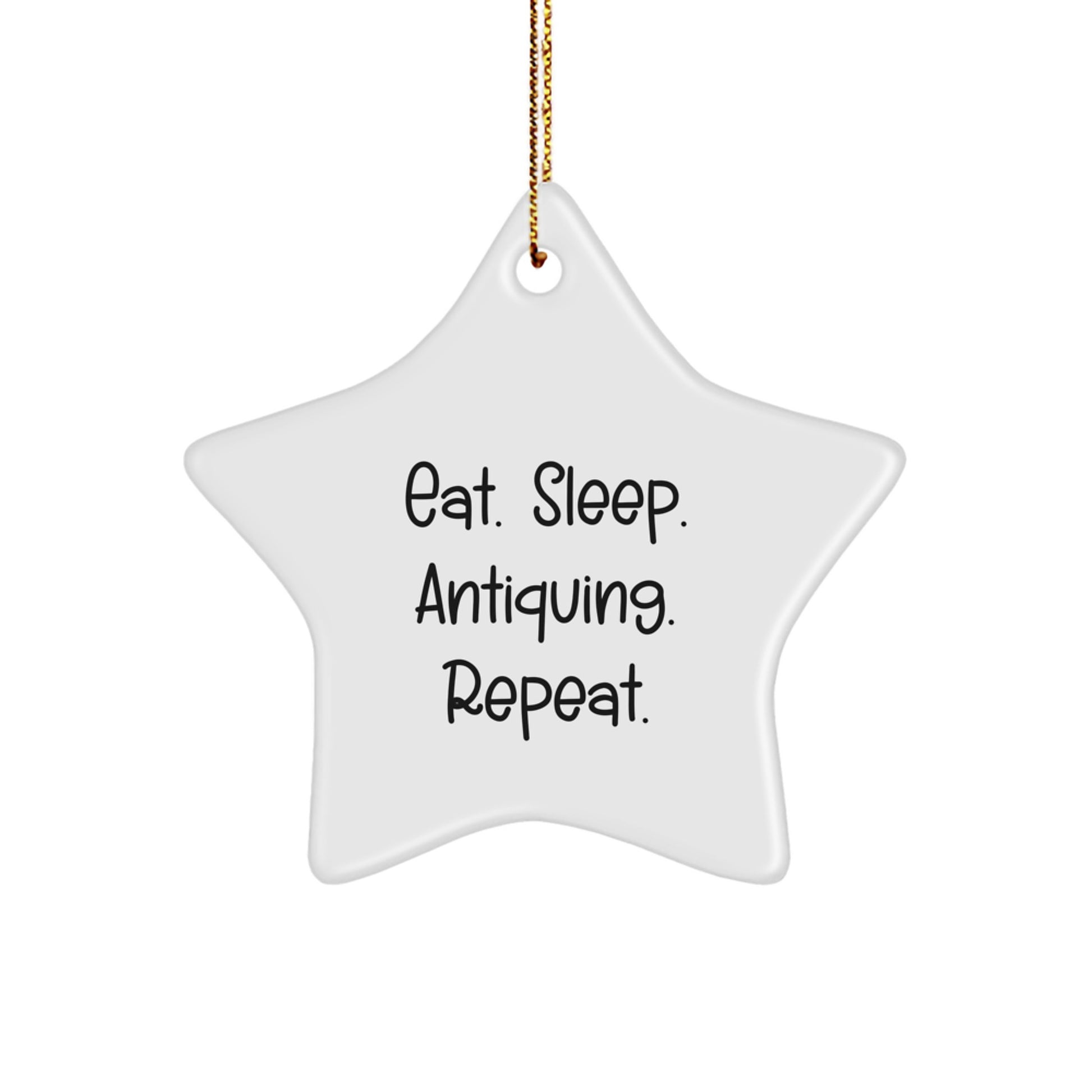 Antiquing Enthusiasts' Delight, Eat. Sleep. Antiquing. Repeat. Star Ornament, Gifts from Family for Antiquing Lovers, Christmas Unique Finds - Image 1