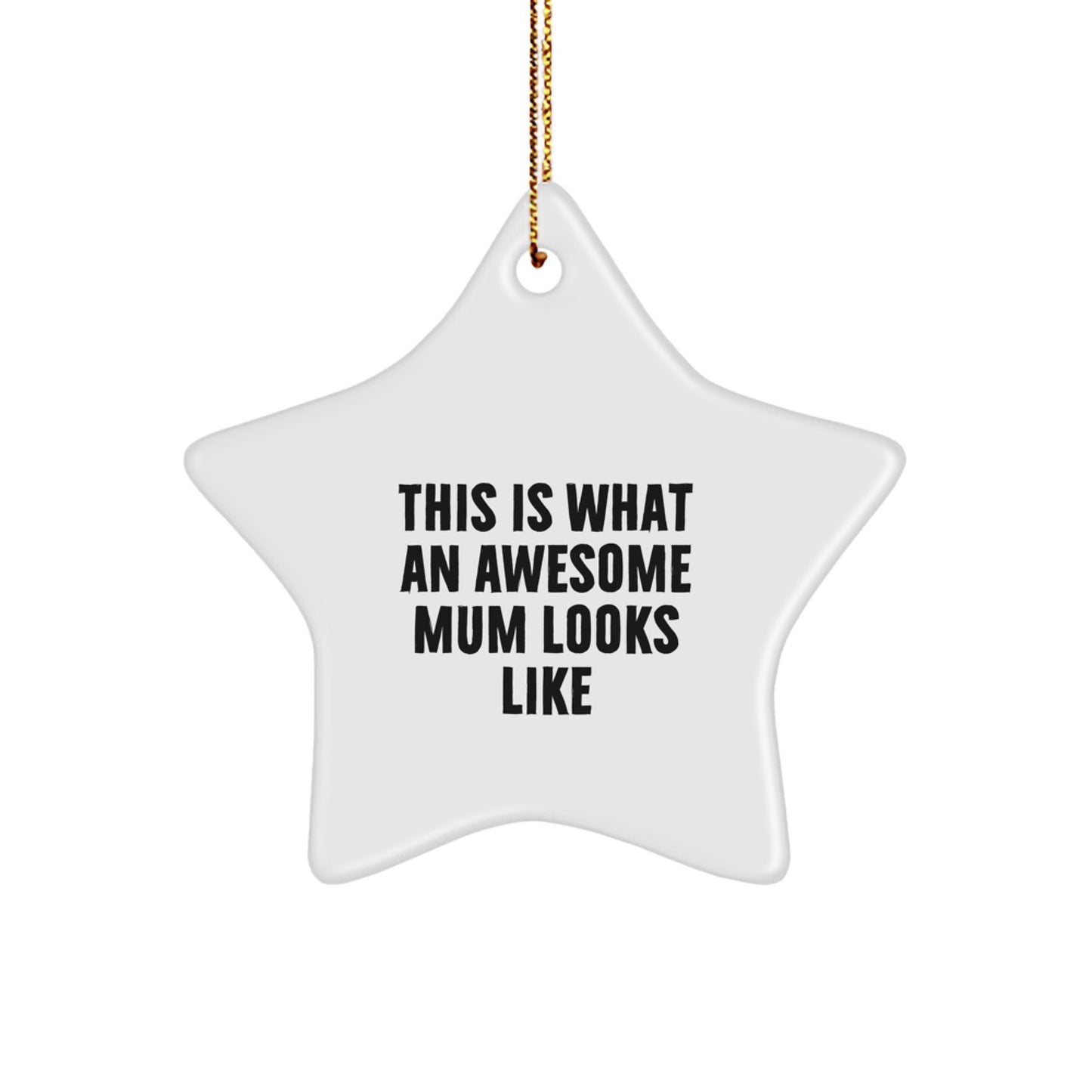 Funny Mum Gifts from Family - This Is What An Awesome Mum Looks Like Star Ornament, Perfect for Christmas - Image 1