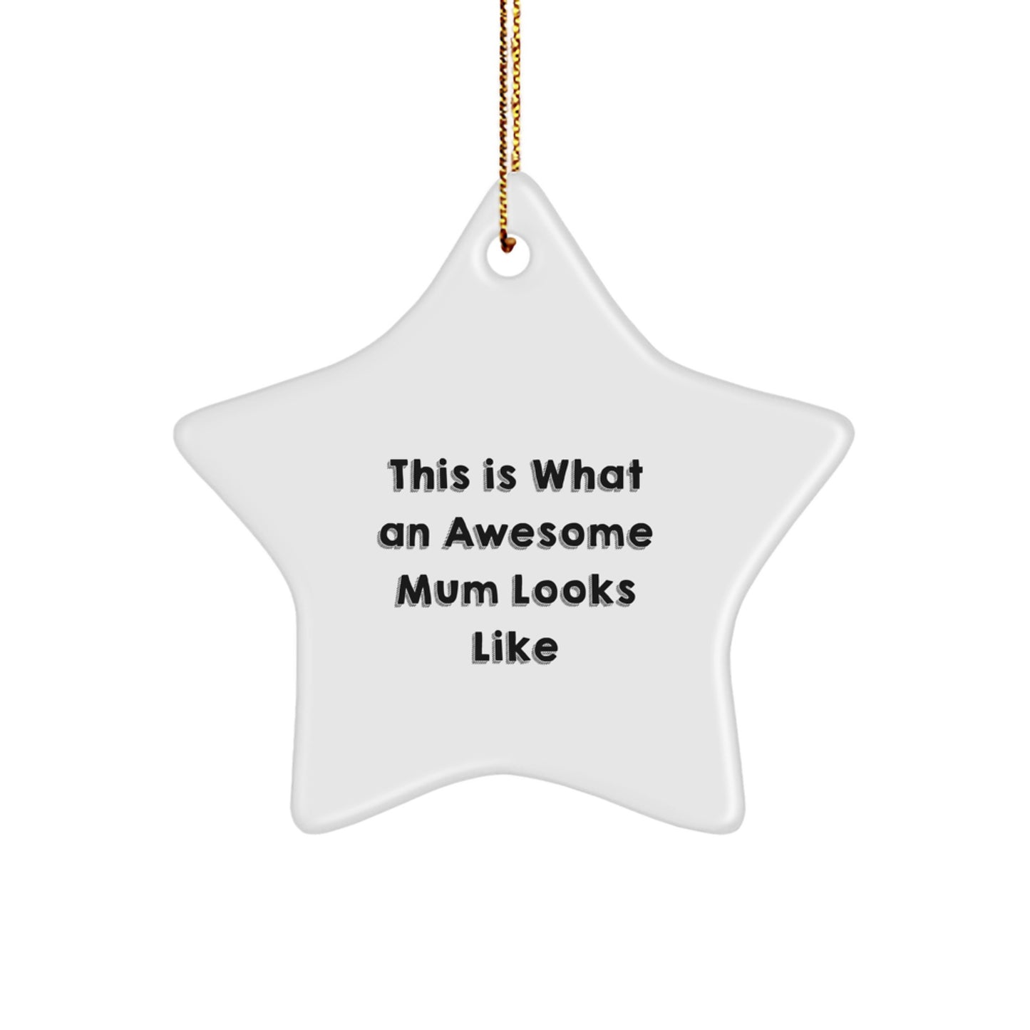 Funny Mum Star Ornament Gifts from Family, This Is What An Awesome Mum Looks Like, Christmas Unique Presents for Mum - Image 1