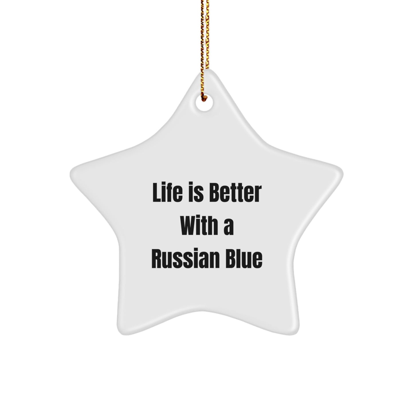 Russian Blue Cat Star Ornament Gifts from Family to Russian Blue Cat, Funny Quote Life Is Better With A Russian Blue, Christmas Unique Gifts - Image 1