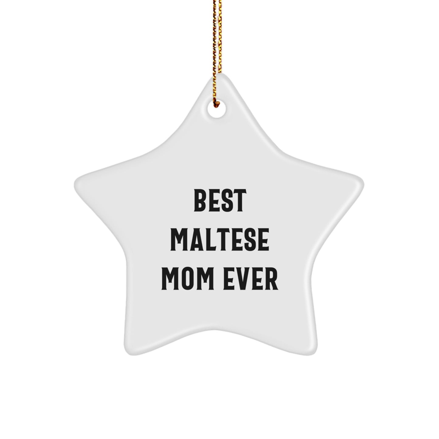 Maltese Dog Lovers' Christmas Unique Gift, 'Best Maltese Mom Ever' Star Ornament, Gifts from Family, for Maltese Dog Enthusiasts, Star-Shaped, White, Durable MDF, High-Gloss Finish, Sublimation Print - Image 1