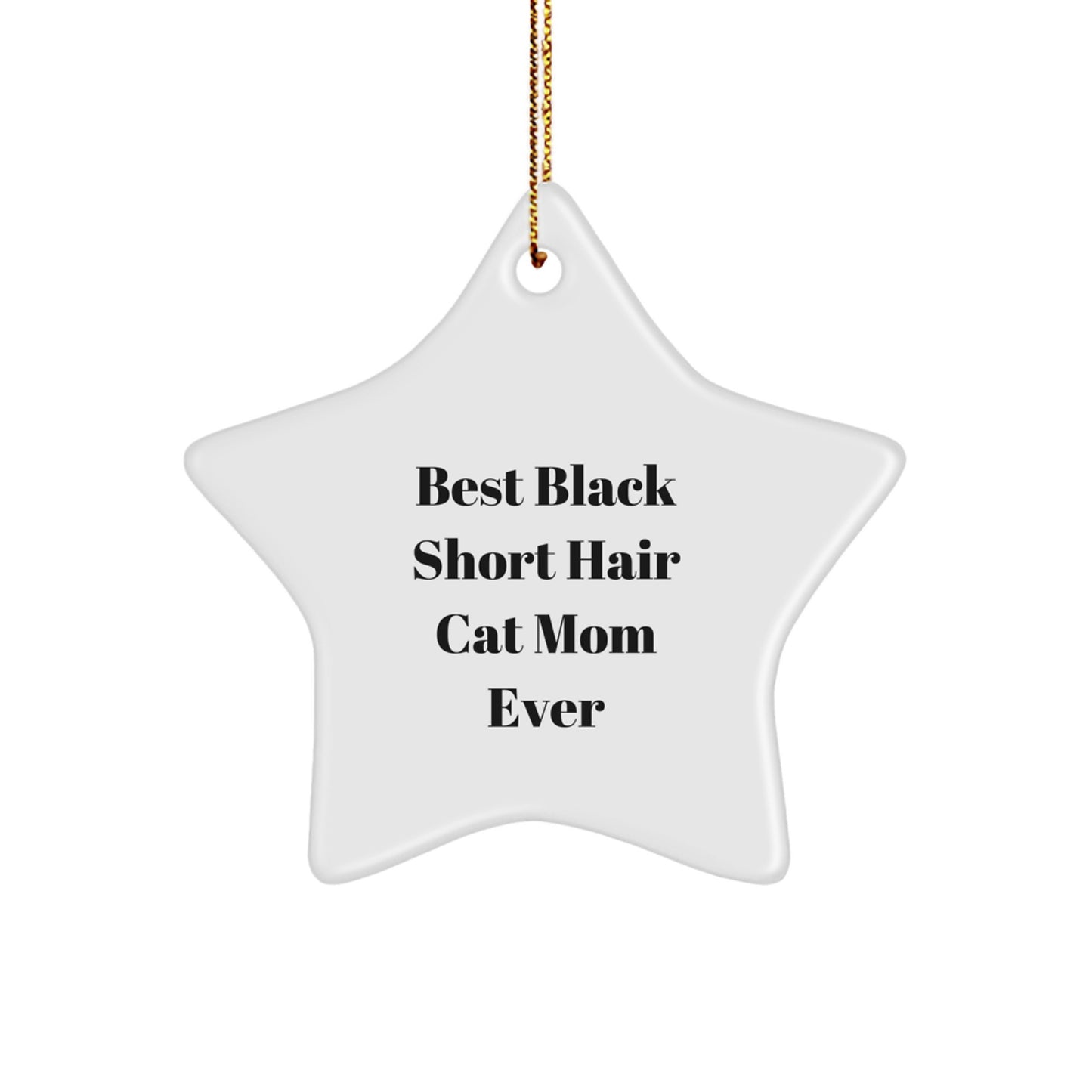 Black Short Hair Cat Mom's Best Christmas Unique Gift, Funny Star Ornament for Black Short Hair Cat Lovers, Gifts from Friends, Family, or Coworkers - Image 1