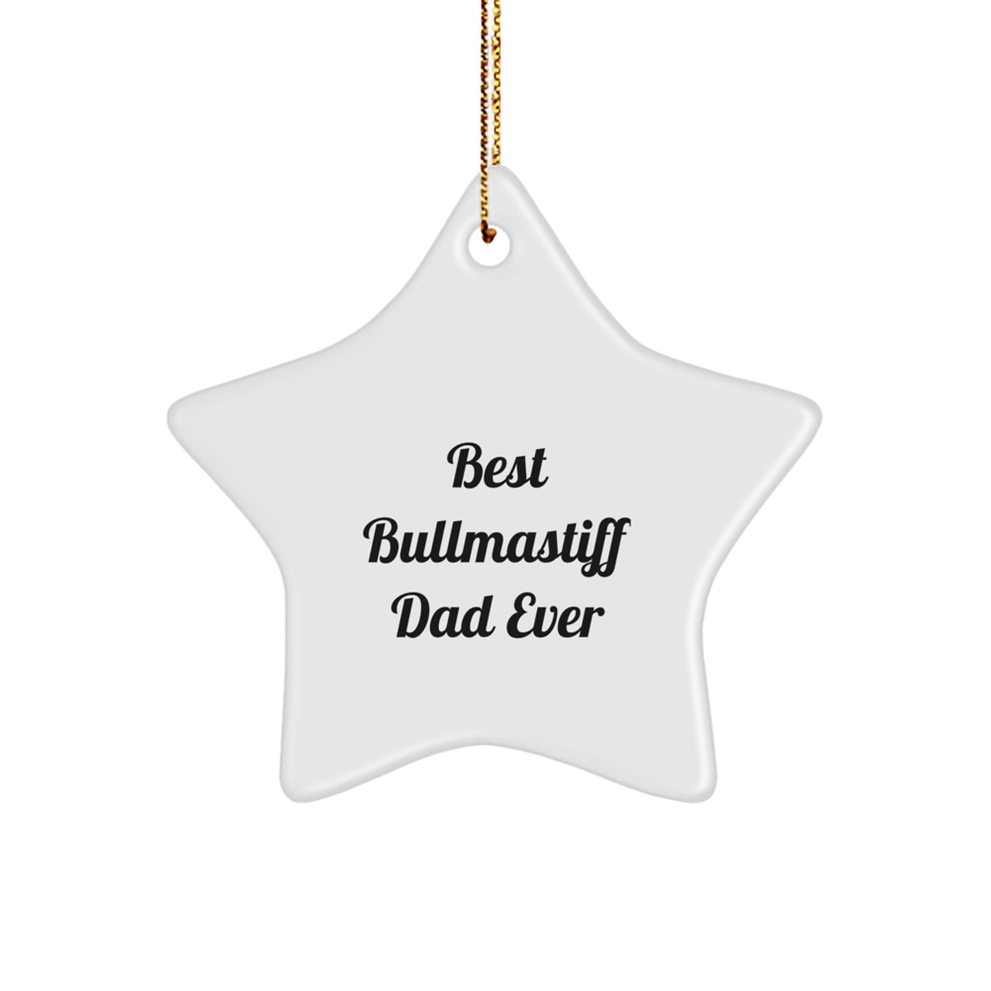 Funny Bullmastiff Dog Star Ornaments, 'Best Bullmastiff Dad Ever' Quote, Gifts from Dad to Bullmastiff Dog, Unique Christmas Unique Gifts for Men, Women, Friends, Family - Image 1