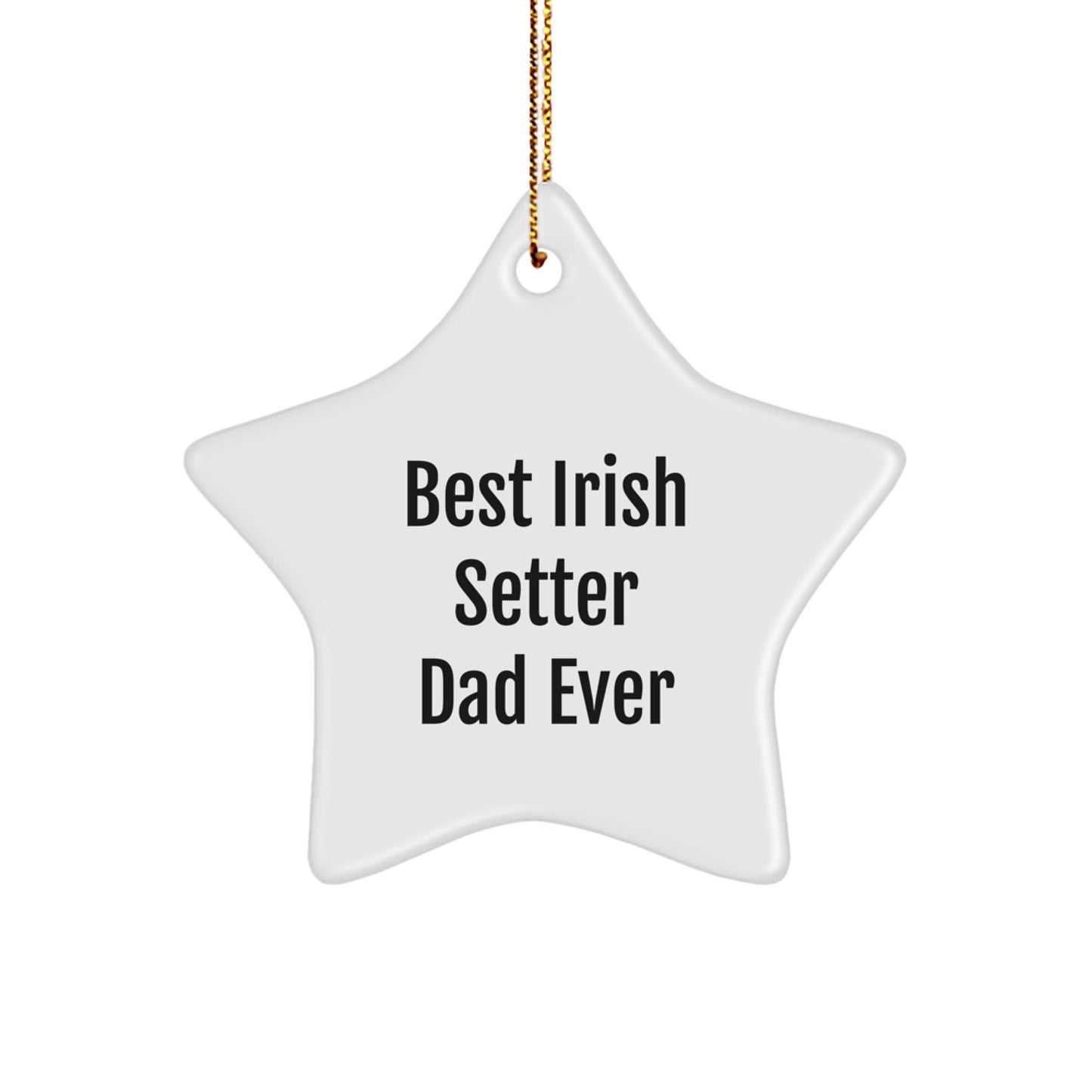 Irish Setter Dad Ever Gifts - White Star Ornament for Christmas, Best Irish Setter Dad Ever Quote, Gifts from Men to Irish Setter Dog Owners - Image 1