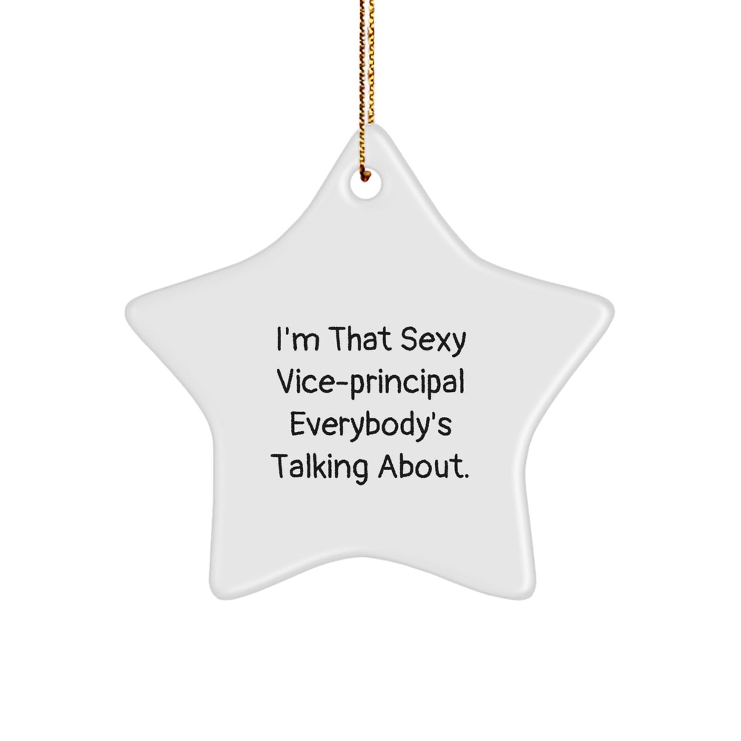 Funny Vice-principal Gifts from Men, Unique Christmas Star Ornament for Vice-principal, I'm That Sexy Vice-principal Everybody's Talking About. - Image 1