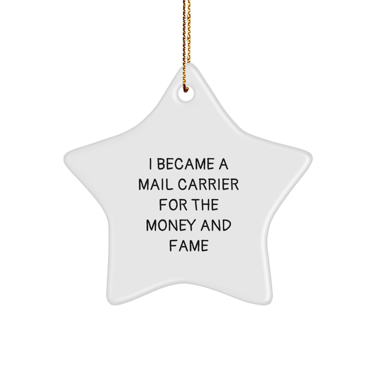 Funny Mail Carrier Gifts from Friends and Family for Christmas Unique Star Ornament I Became A Mail Carrier For The Money And Fame - Image 1