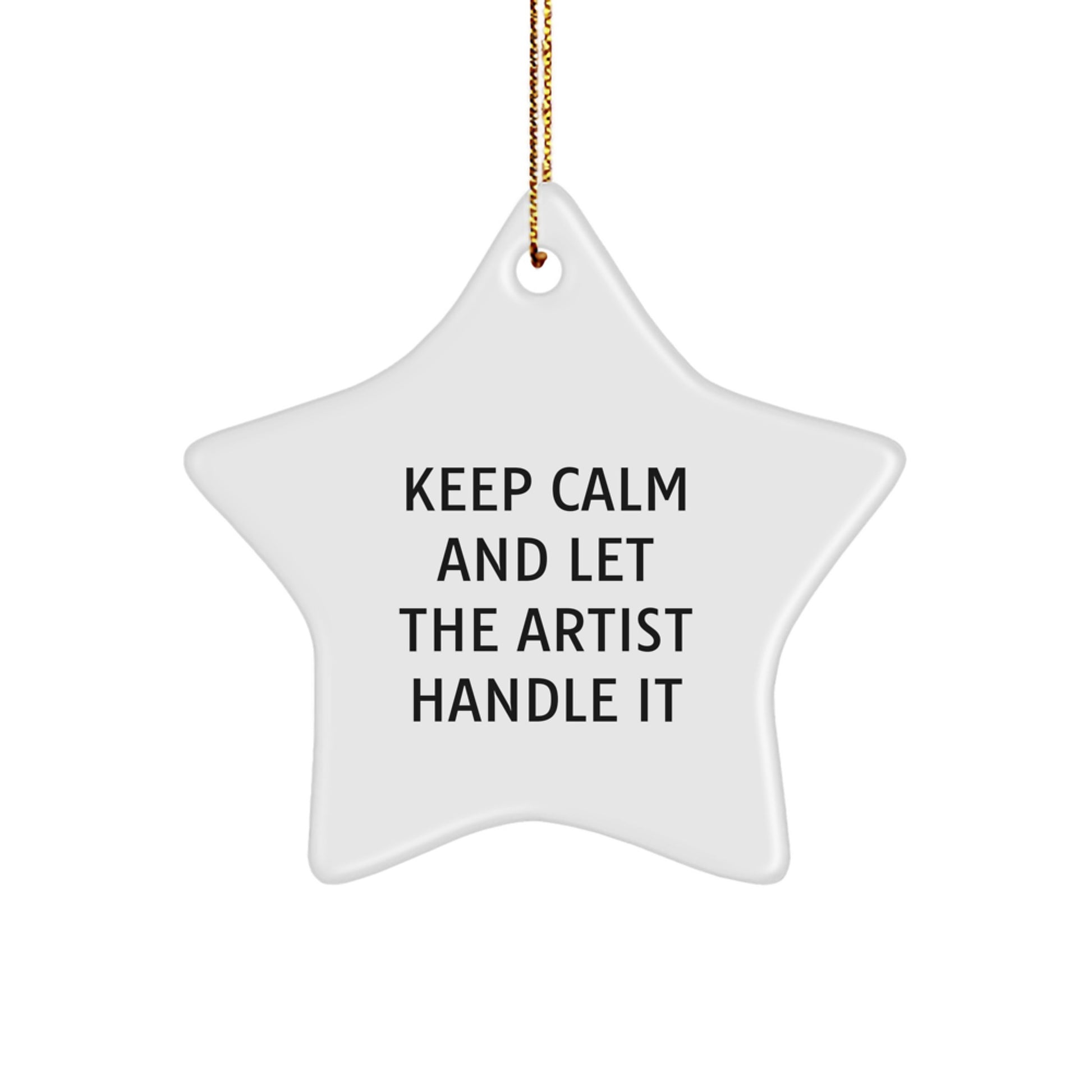 Artist Gifts from Friends, Funny Star Ornament for Christmas, Keep Calm And Let The Artist Handle It - Image 1