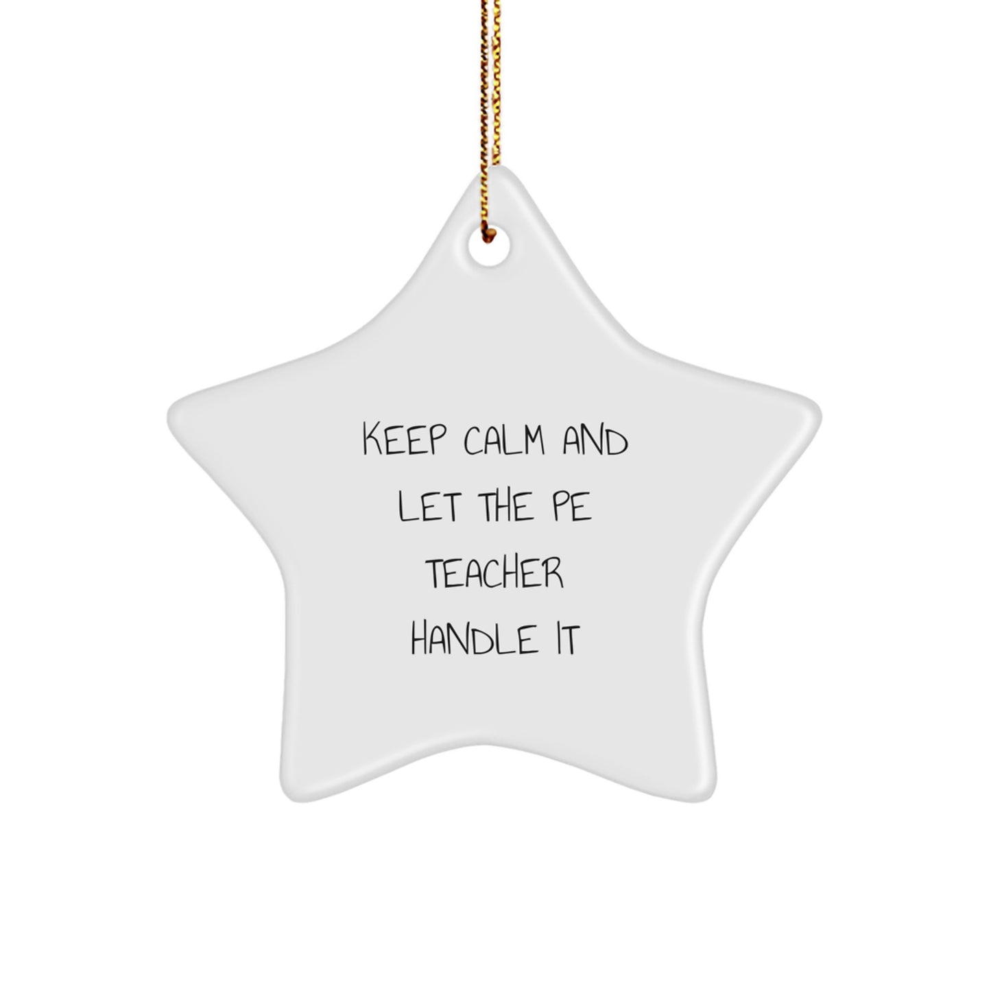 Funny PE Teacher Gifts from Friends for Christmas - Keep Calm And Let The Pe Teacher Handle It Star Ornament - Image 1