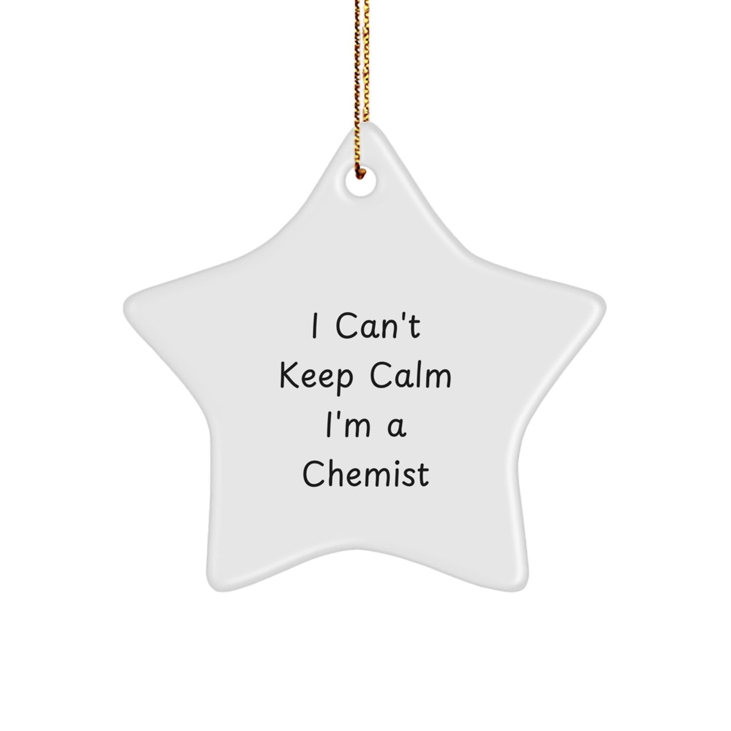 I Can't Keep Calm I'm A Chemist Funny Star Ornament Gifts from Men to Friends and Family for Christmas - Image 1