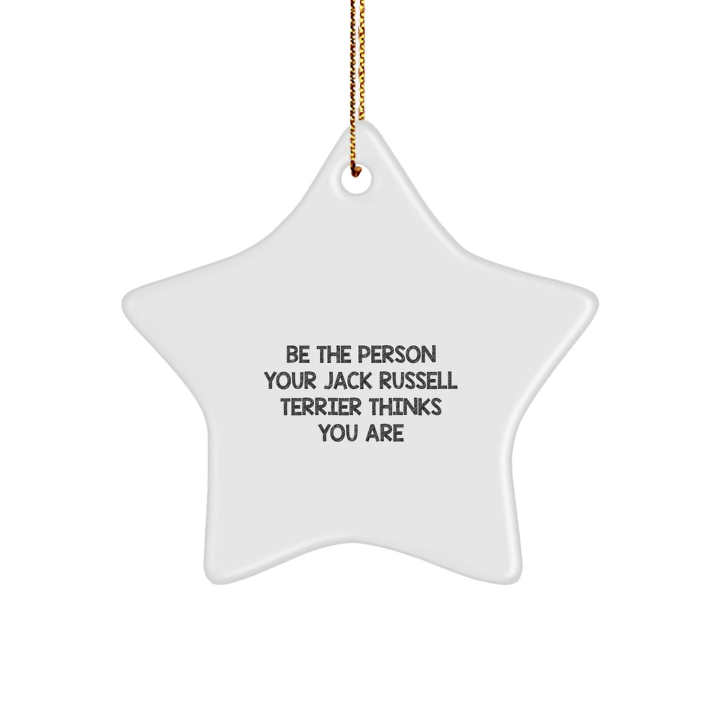 Funny Jack Russell Terrier Dog Gifts for Christmas, Be The Person Your Jack Russell Terrier Thinks You Are Gifts from Men to Friends - Image 1