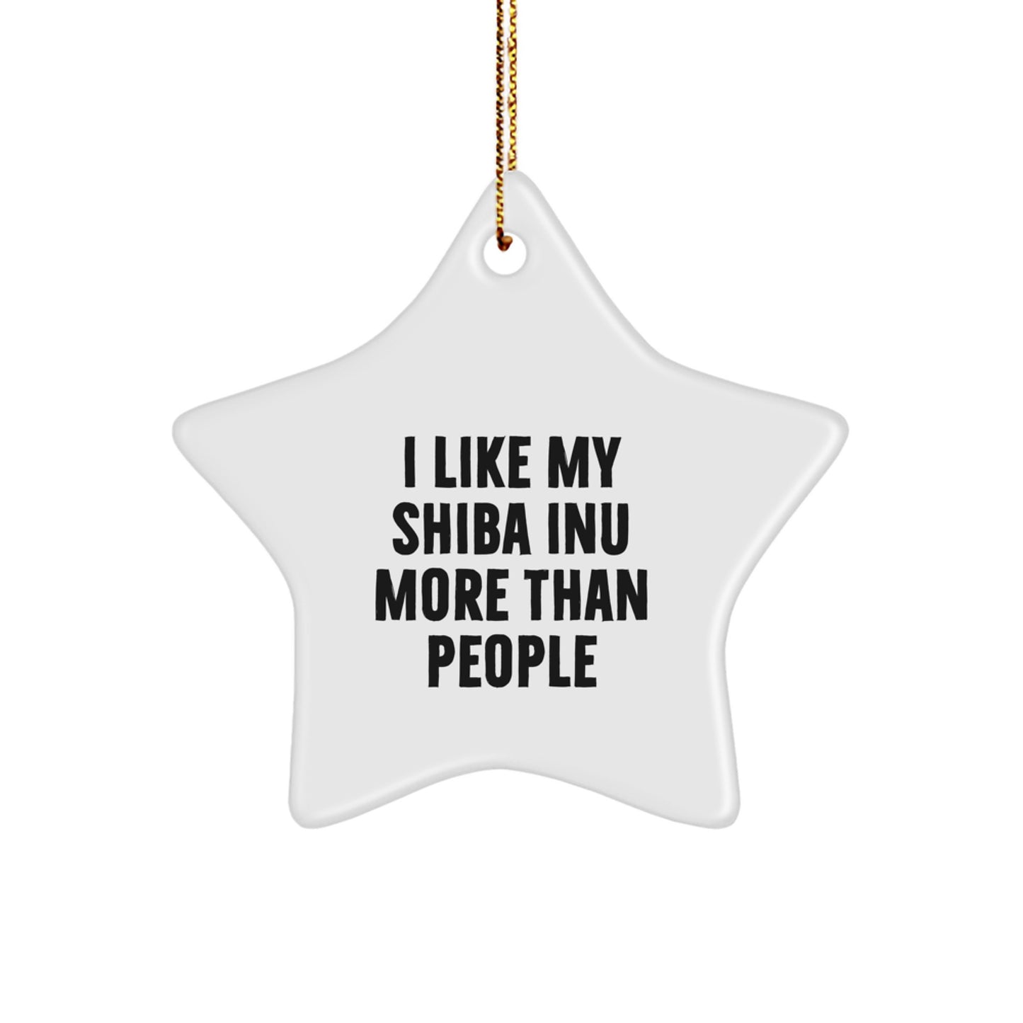 Shiba Inu Dog Star Ornament, I Like My Shiba Inu More Than People Funny Gift for Shiba Inu Dog Lovers, Christmas Unique Gifts from Family to Friends - Image 1