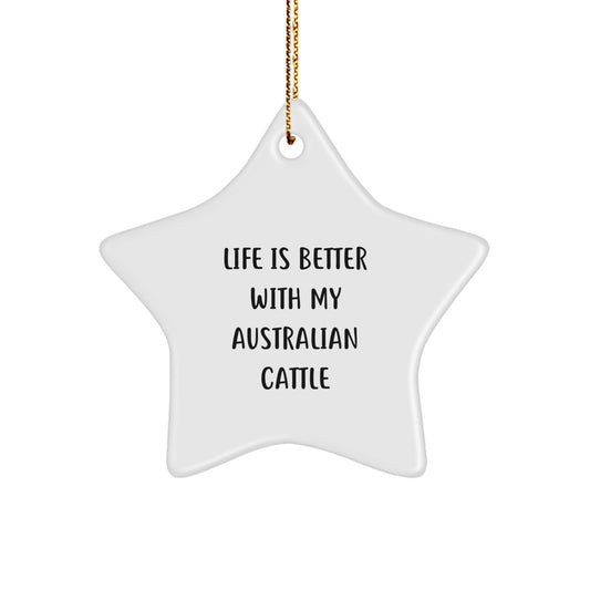 Australian Cattle Dog Lovers Gifts, 'Life Is Better With My Australian Cattle' Star Ornament for Men, Women, Friends, Family, Coworkers, Christmas Unique Presents - Image 1