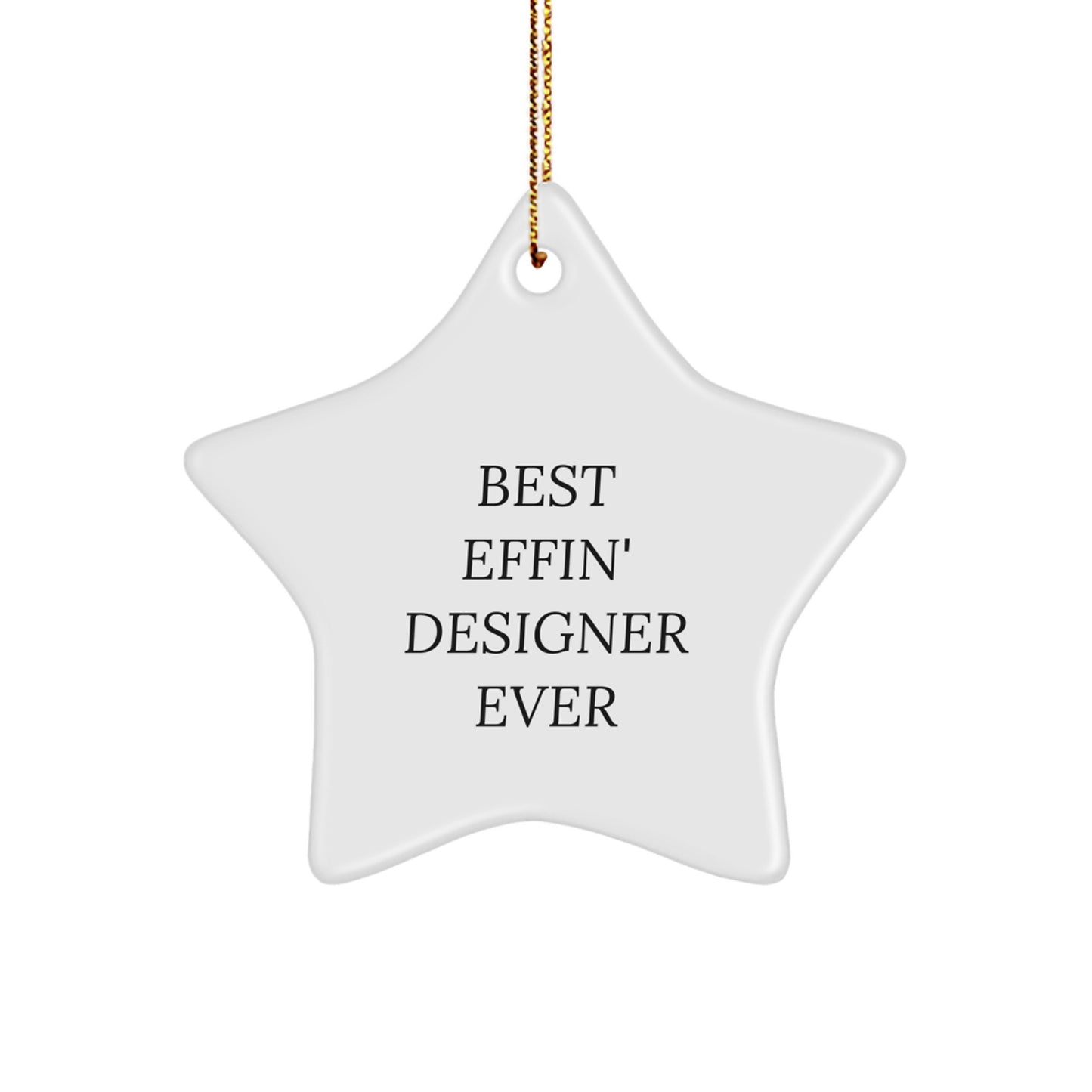 Designer Star Ornament, Funny Quote Christmas Unique Gift for Designer Friends and Family, Best Effin' Designer Ever, White Star Decoration - Image 1