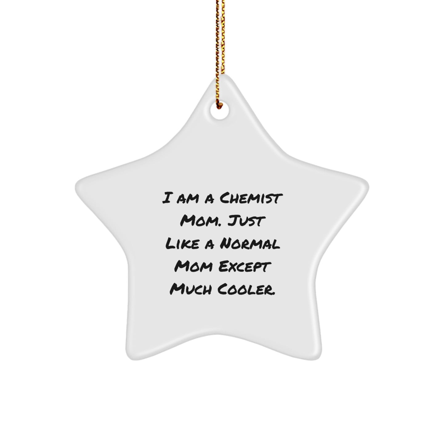 Chemist Mom's Star Ornament Gift for Christmas - Fun Inspirational Star Decoration for Chemists by I Am A Chemist Mom - Gifts from Family to Chemist Women - Image 1