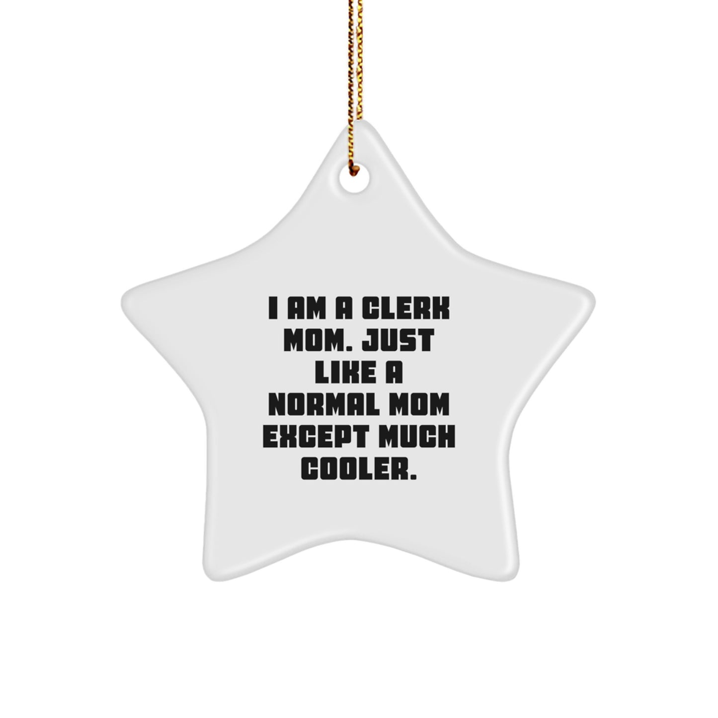 Funny Clerk Gifts, Christmas Unique Gifts for Clerk Mom, I Am A Clerk Mom Star Ornament - Image 1
