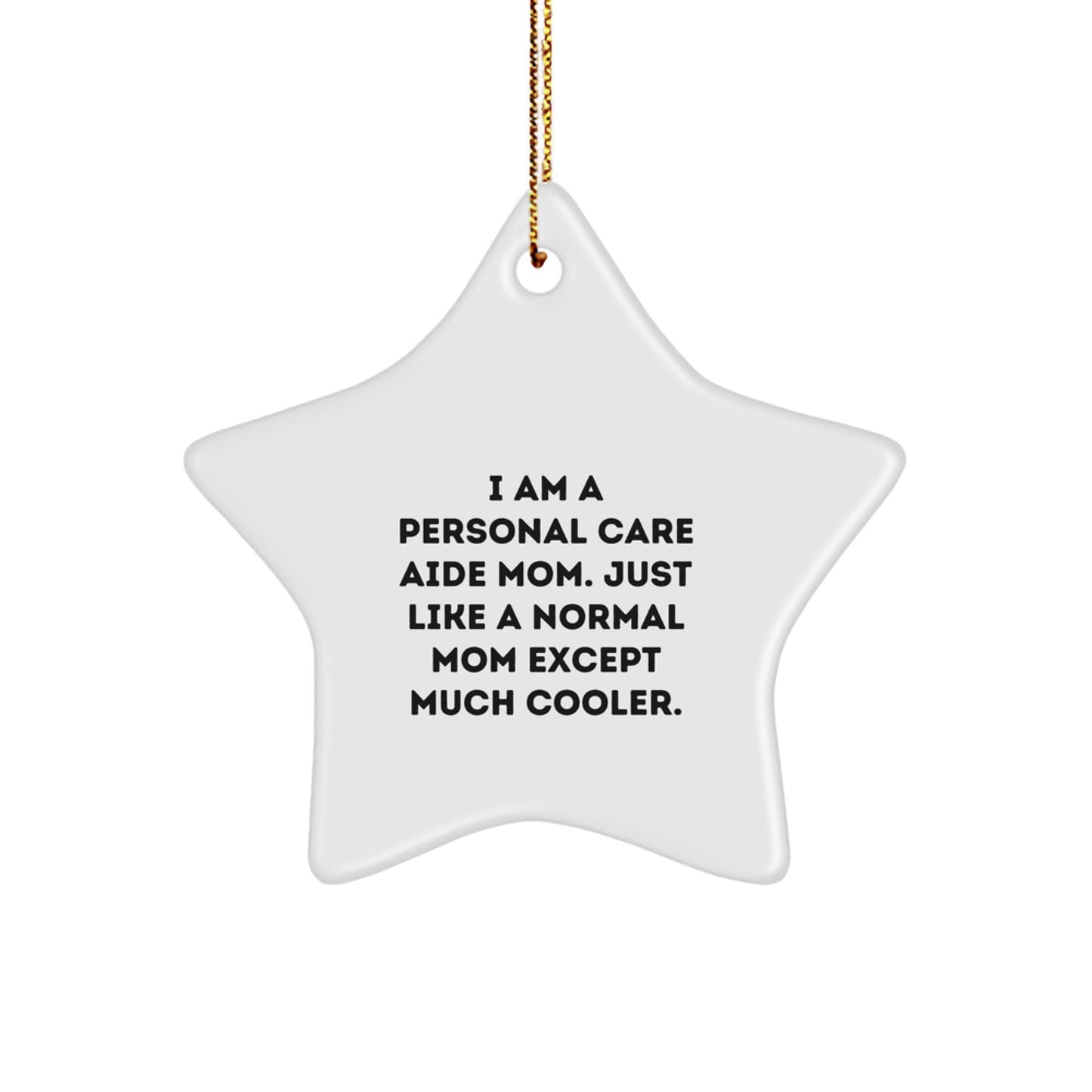 Gifts from Mom, Personal Care Aide Mom Star Ornament, Funny Christmas Unique Gifts for Personal Care Aide Mom, Star Ornament for Personal Care Aide Mom - Image 1