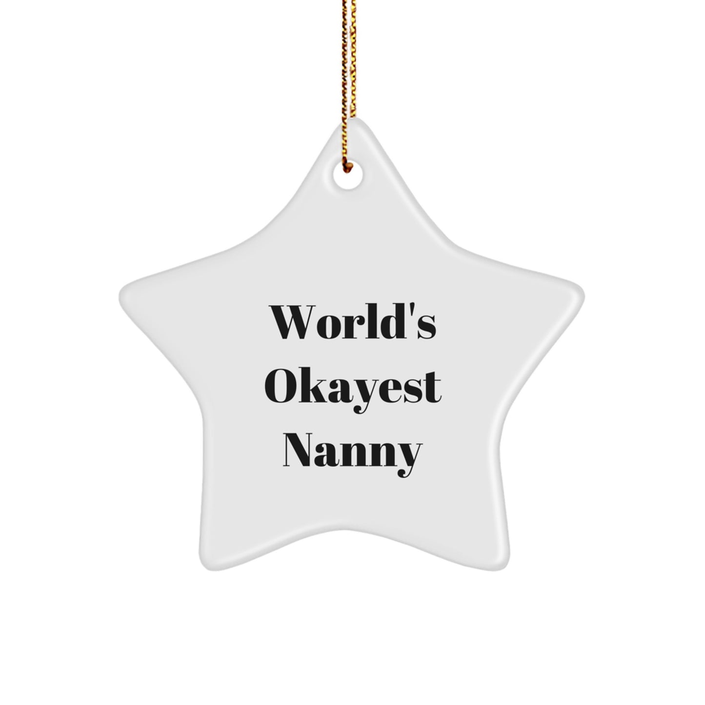 Funny Nanny Star Ornament Gifts for Nanny, Christmas Unique Gifts from Family, World's Okayest Nanny Quote Star Decoration - Image 1