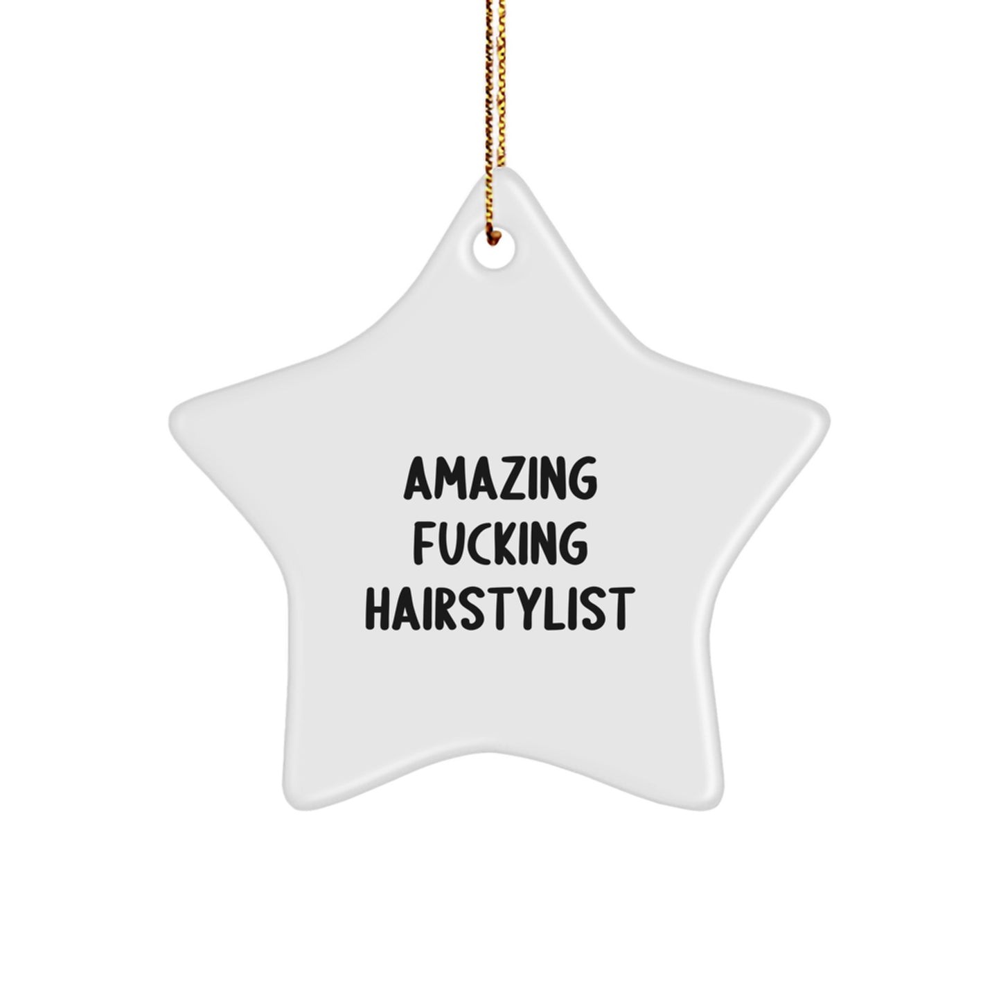 Hairstylist Gifts from Friends - Funny Star Ornament for Christmas Unique Presents - Amazing 'F--king Hairstylist' Decorations for Men Women Friends Family - Image 1