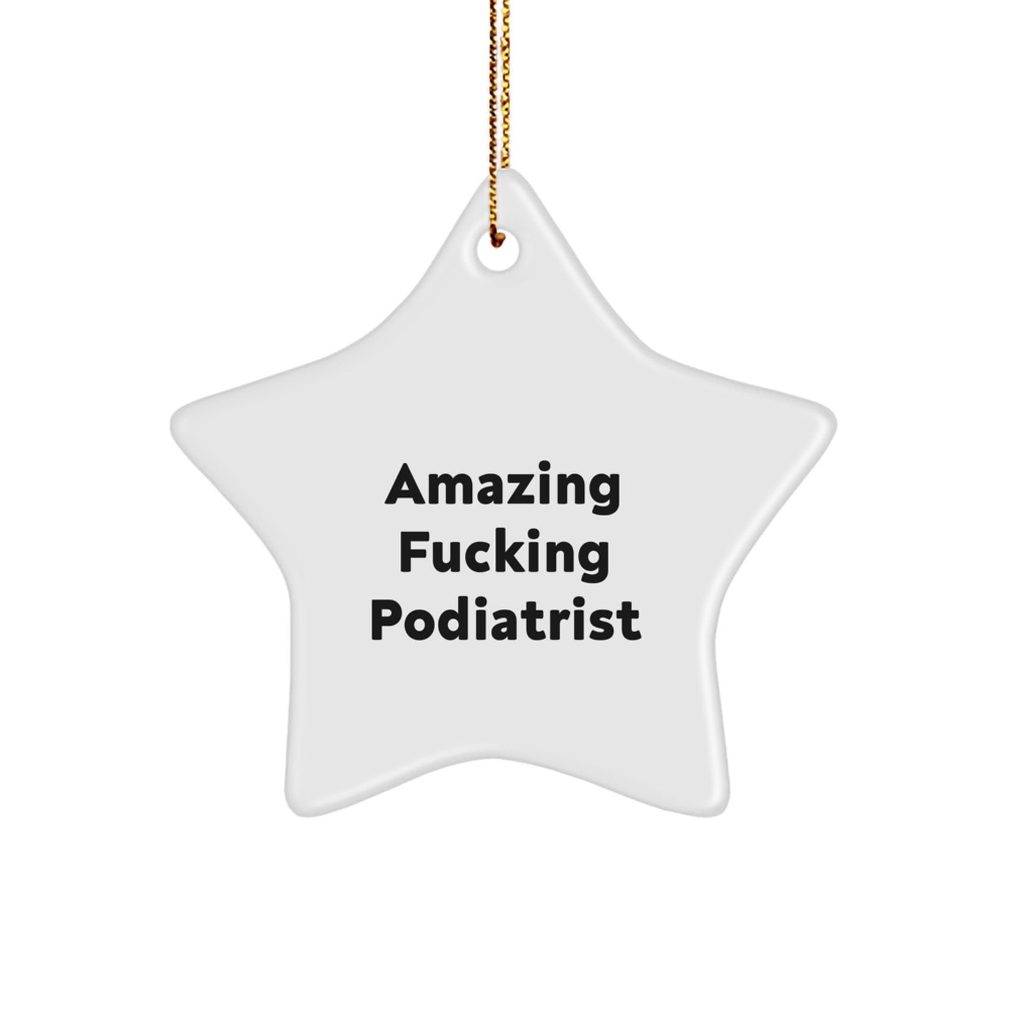 Funny Podiatrist Gifts from Friends for Podiatrist Men, Christmas Unique Star Ornament for Podiatrist Women, Amazing F--king Podiatrist Star Decoration - Image 1