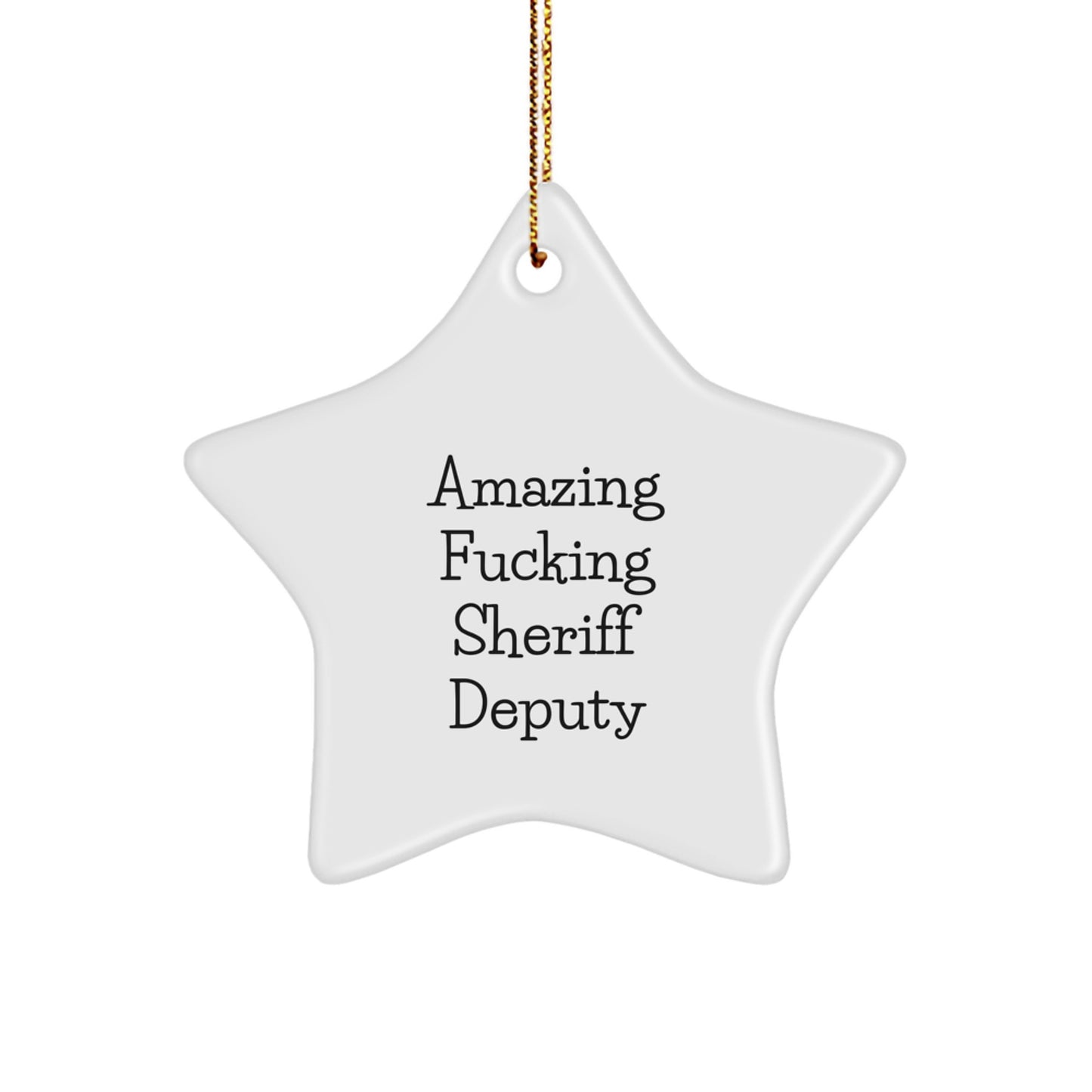 Funny Sheriff Deputy Gifts from Men for Sheriff Deputy - Amazing F--king Sheriff Deputy Star Ornament Christmas Unique Gift - Image 1
