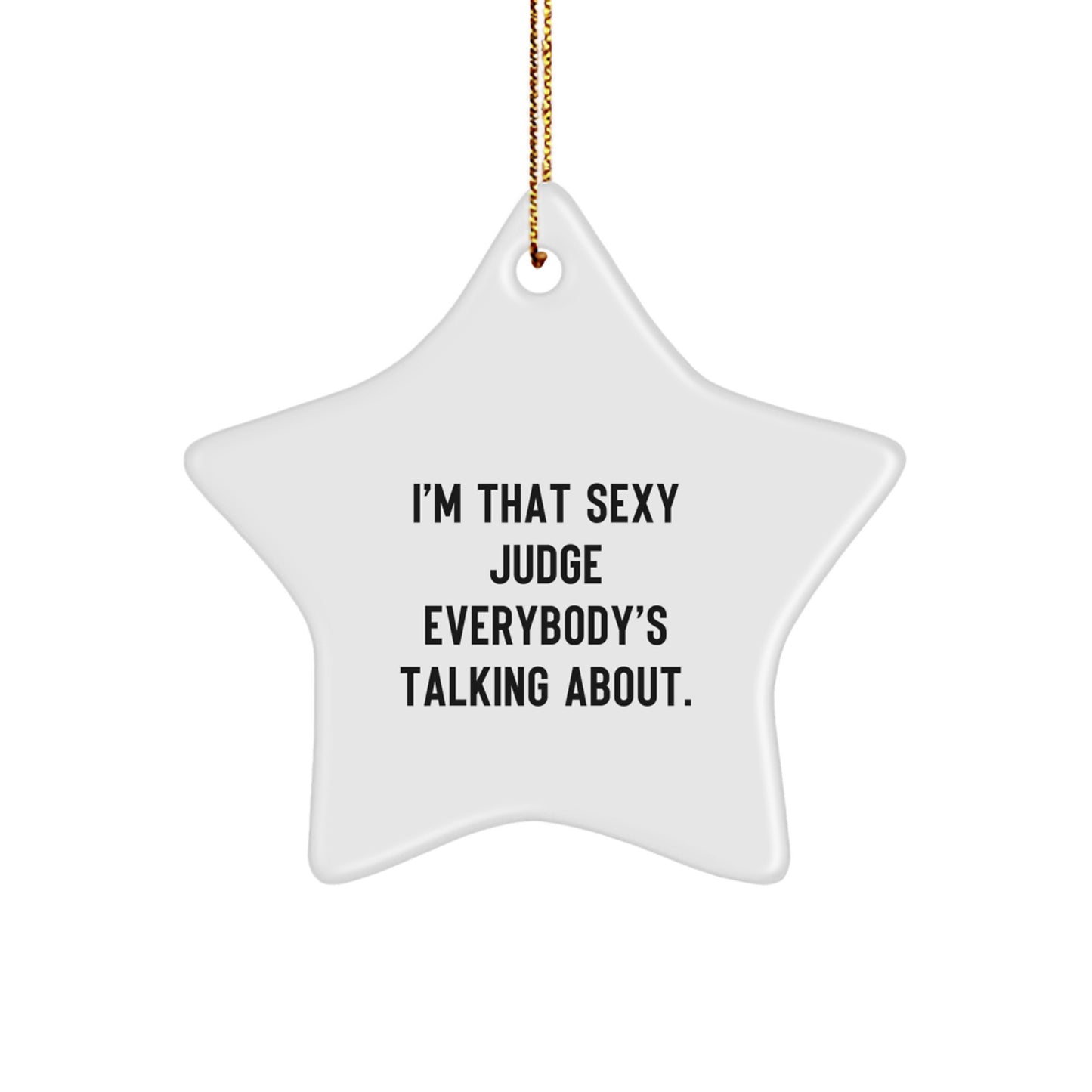 Funny Judge Gifts from Men for Him - I'm That 'Sexy Judge' Star Ornament, Christmas Unique Decorations, White Star Shaped MDF - Image 1
