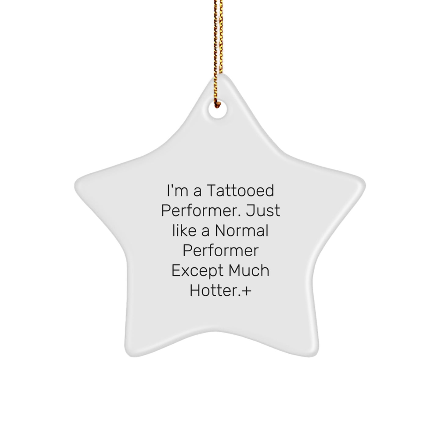 Funny Performer Star Ornament Gifts from Friends for Men, Funny Performer Gifts, Christmas Unique Gifts, I'm A Tattooed Performer Star Ornament, Gifts for Performers - Image 1