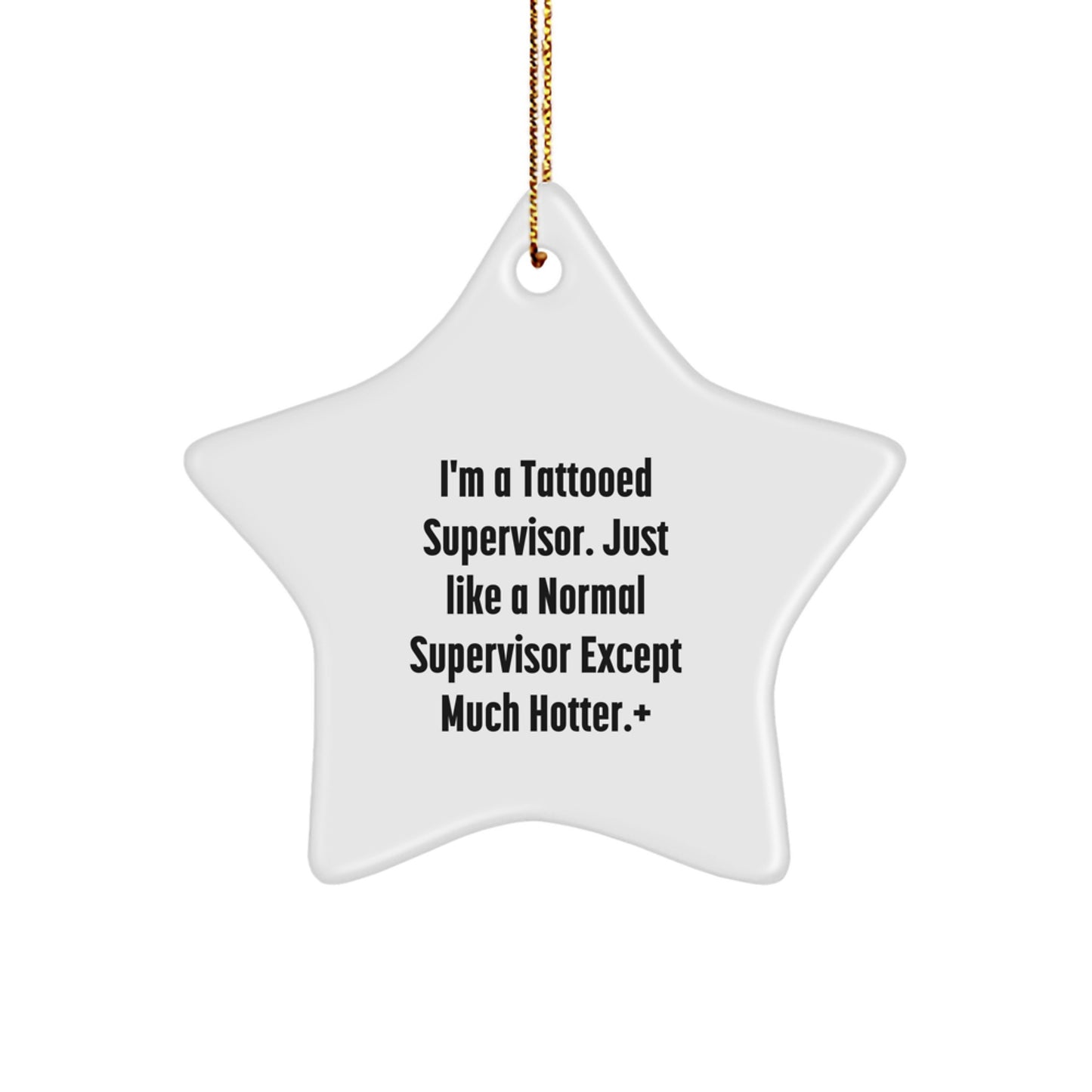 Unique Christmas Unique Gifts from Men - Supervisor Star Ornament, Funny Tattooed Supervisor Quote, White Star Shaped Decorations - Image 1