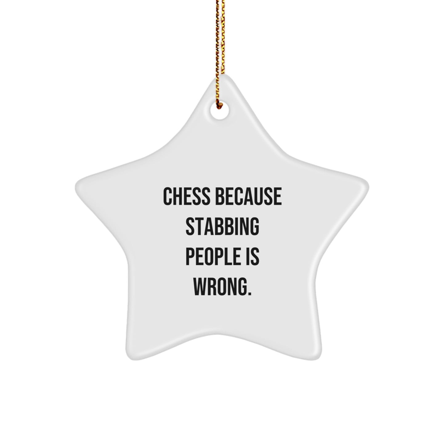 Funny Chess Star Ornament Gifts from Family Members for Chess Lovers - Christmas Unique Gifts for Men and Women Friends - 'Chess Because Stabbing People Is Wrong. - Image 1