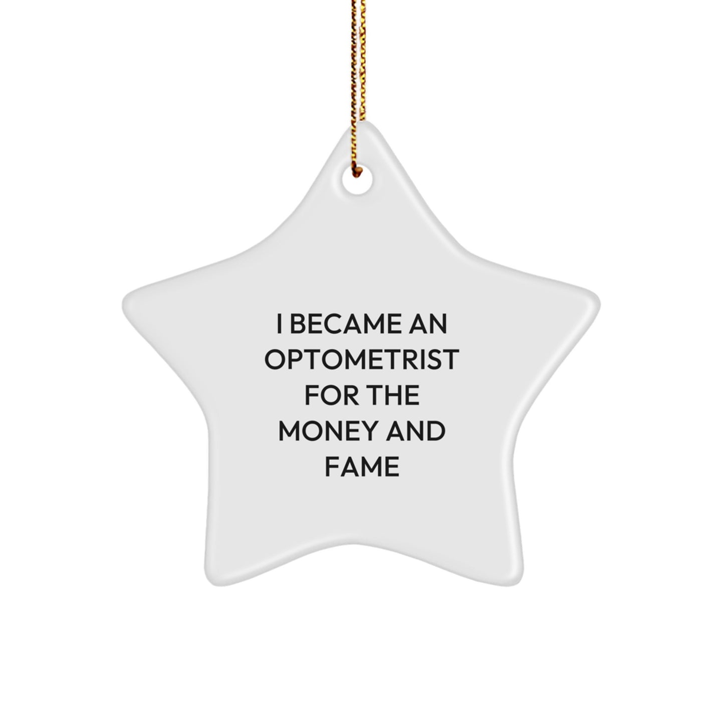 Funny Optometrist Gifts for Christmas, 'I Became An Optometrist For The Money And Fame' Star Ornament, Gifts from Family to Optometrist, Unique Holiday Decor - Image 1
