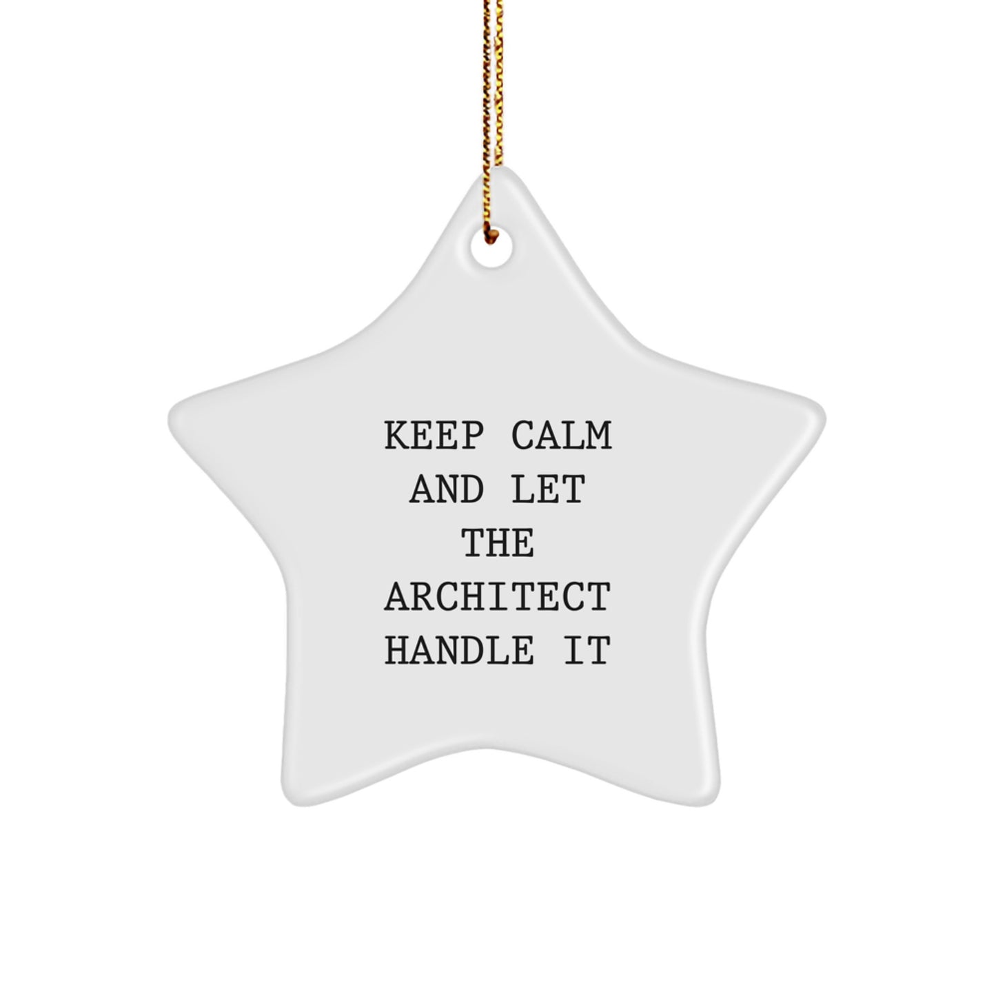 Funny Architect Gifts from Friends and Family - 'Keep Calm And Let The Architect Handle It' Star Ornament for Christmas - Image 1