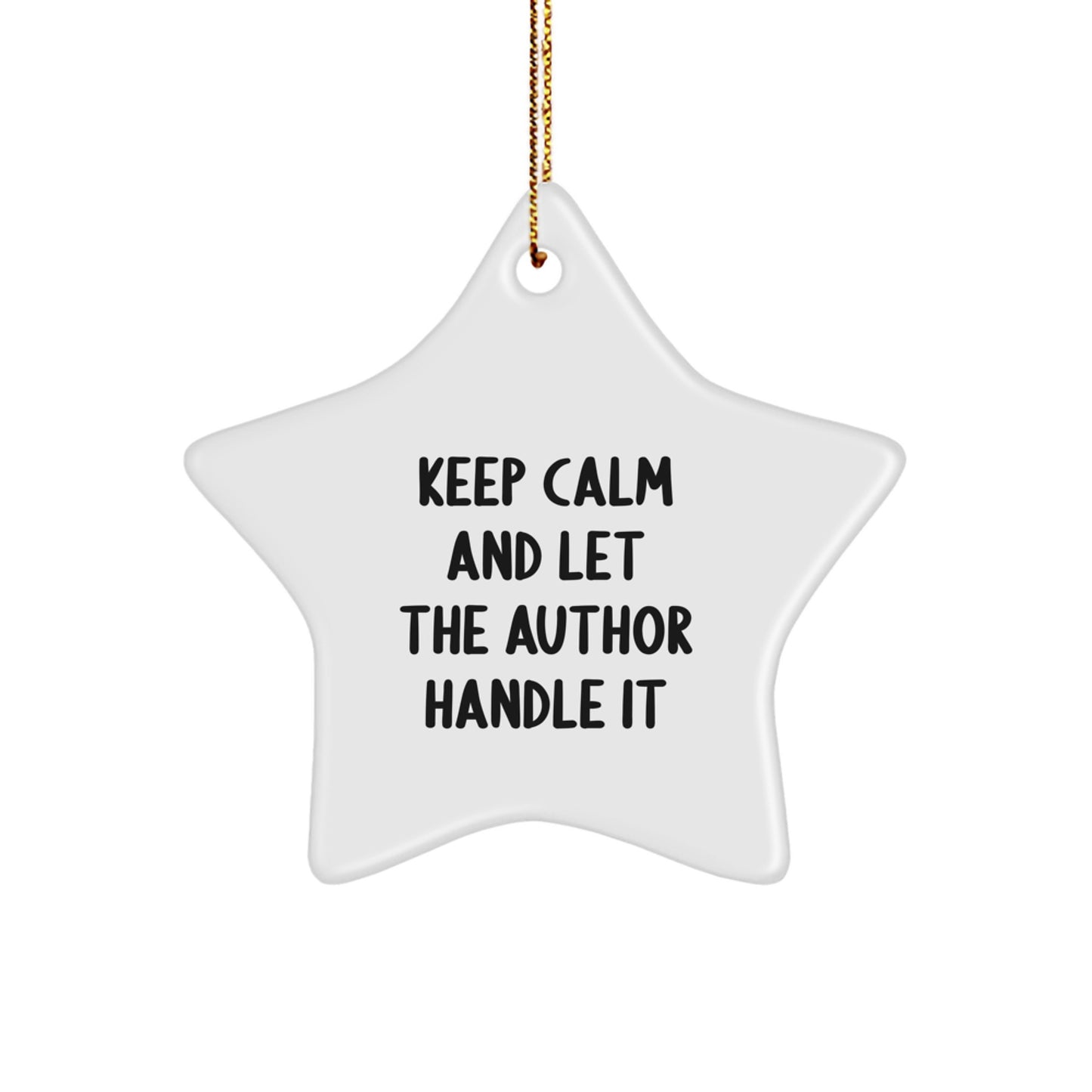 Funny Author Gifts for Christmas - Keep Calm And Let The Author Handle It, Star Ornament, Gifts from Family, Gifts for Author - Image 1