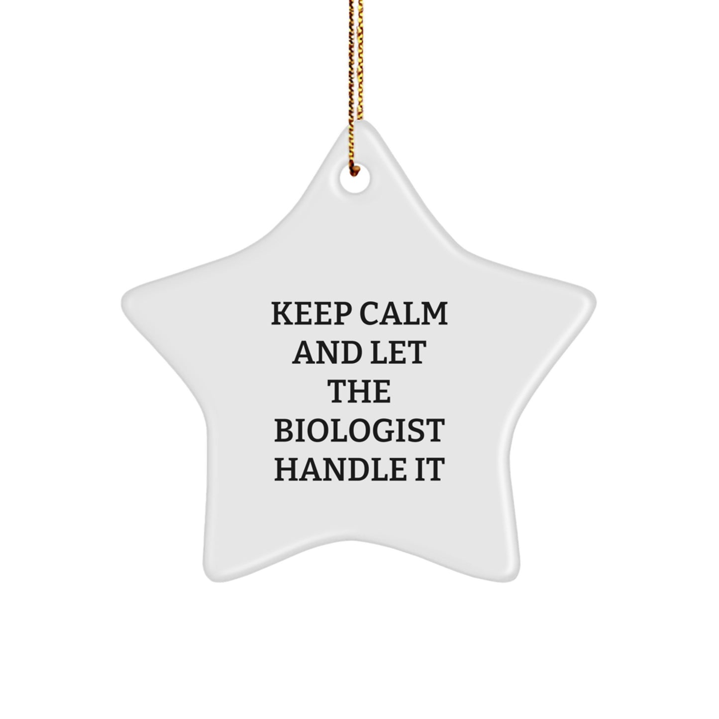 Funny Biologist Christmas Unique Gift for Men - 'Keep Calm And Let The Biologist Handle It' Star Ornament, Gifts from Family to Son - Image 1