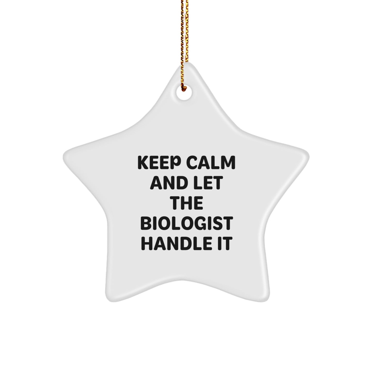 Funny Biologist Gifts from Men to Friends, Christmas Unique Star Ornament with Keep Calm And Let The Biologist Handle It - Image 1