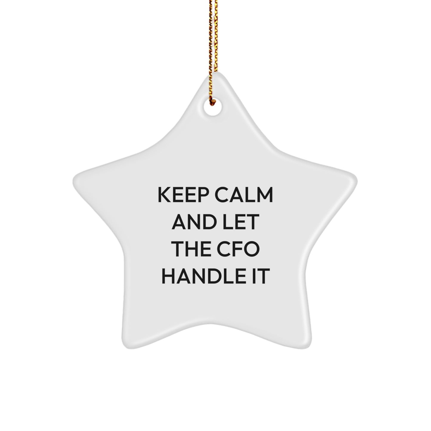 Funny CFO Gifts from Friends, Men, Women - Keep Calm And Let The CFO Handle It Star Ornament, White Star Shaped Decor for Christmas Unique Gifts - Image 1